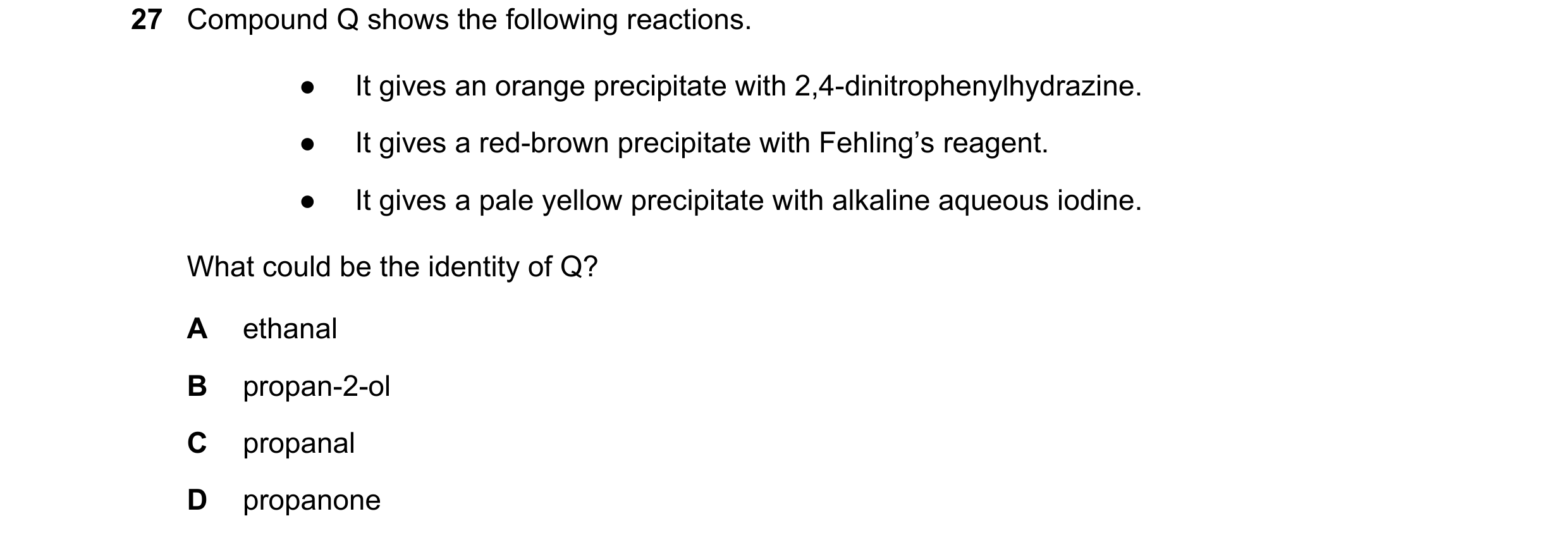 Question 206: Compound Q shows the following reactions. ● It gives an orange precipitate with 2,4-dinitrophenylhydrazine. ● It gives a red-brown precipit…