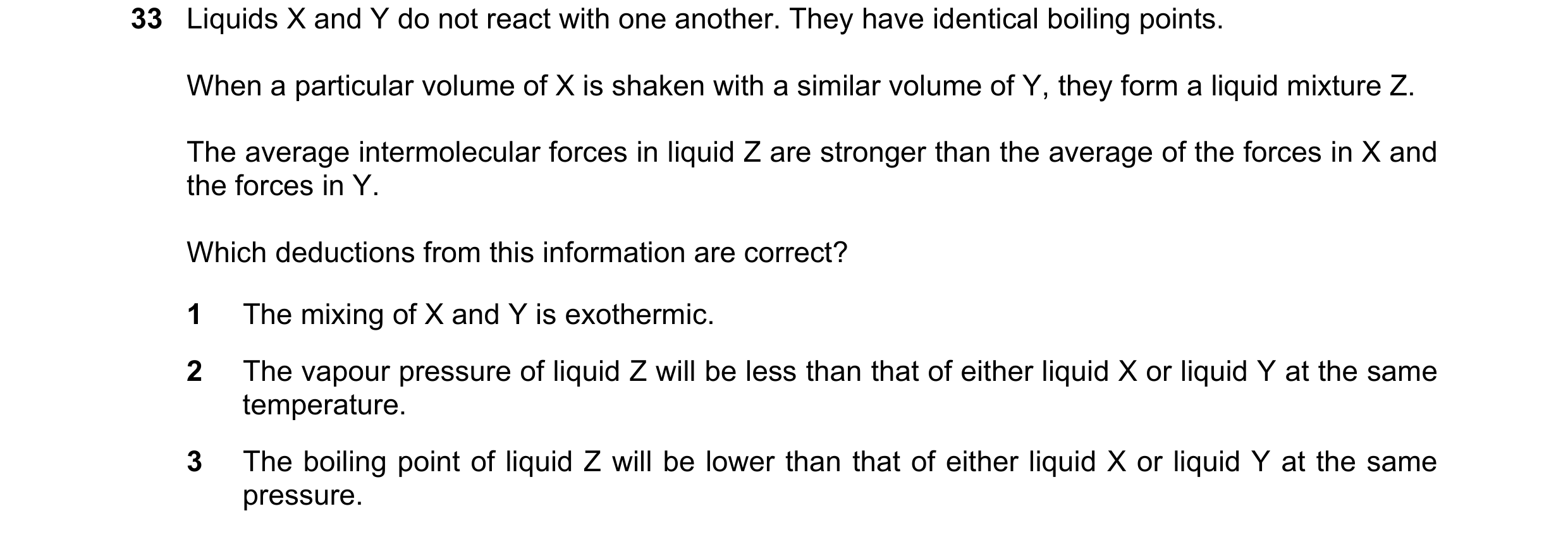 Question 85: Liquids X and Y do not react with one another. They have identical boiling points. When a particular volume of X is shaken with a similar v…