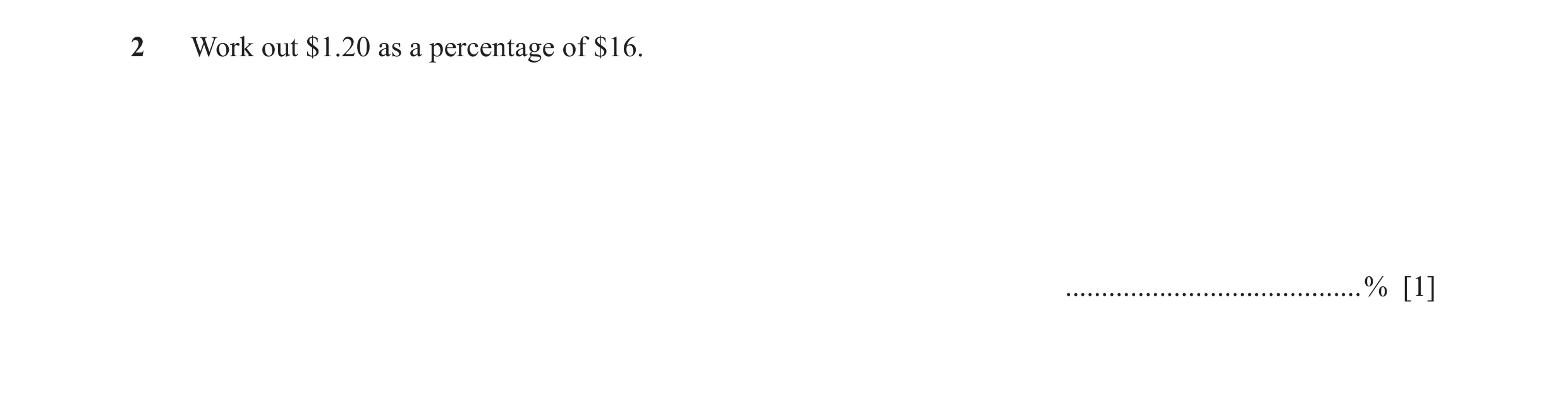 Question 62: Work out $1.20 as a percentage of $16. .........................................% [1]