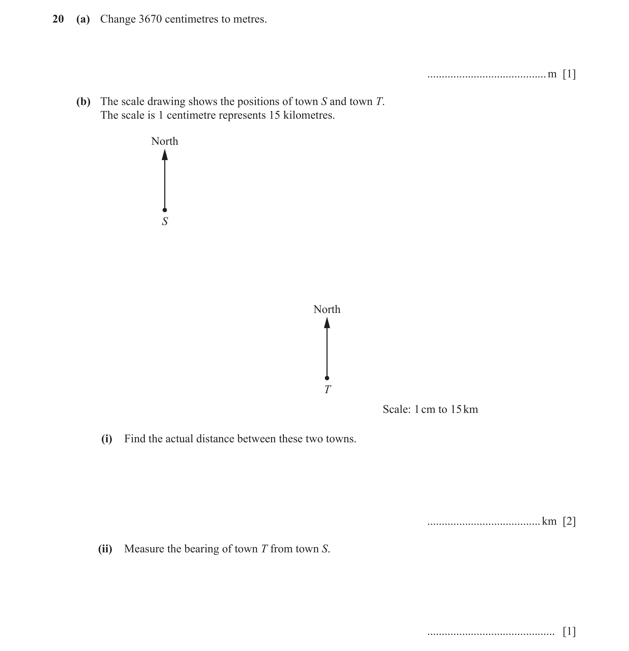 Question 85: (a) Change 3670 centimetres to metres. .........................................m [1] (b) The scale drawing shows the positions of town S a…