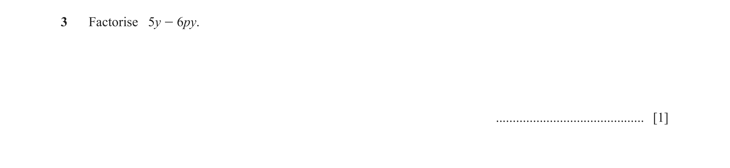 Question 93: Factorise 5y - 6py. ............................................ [1]
