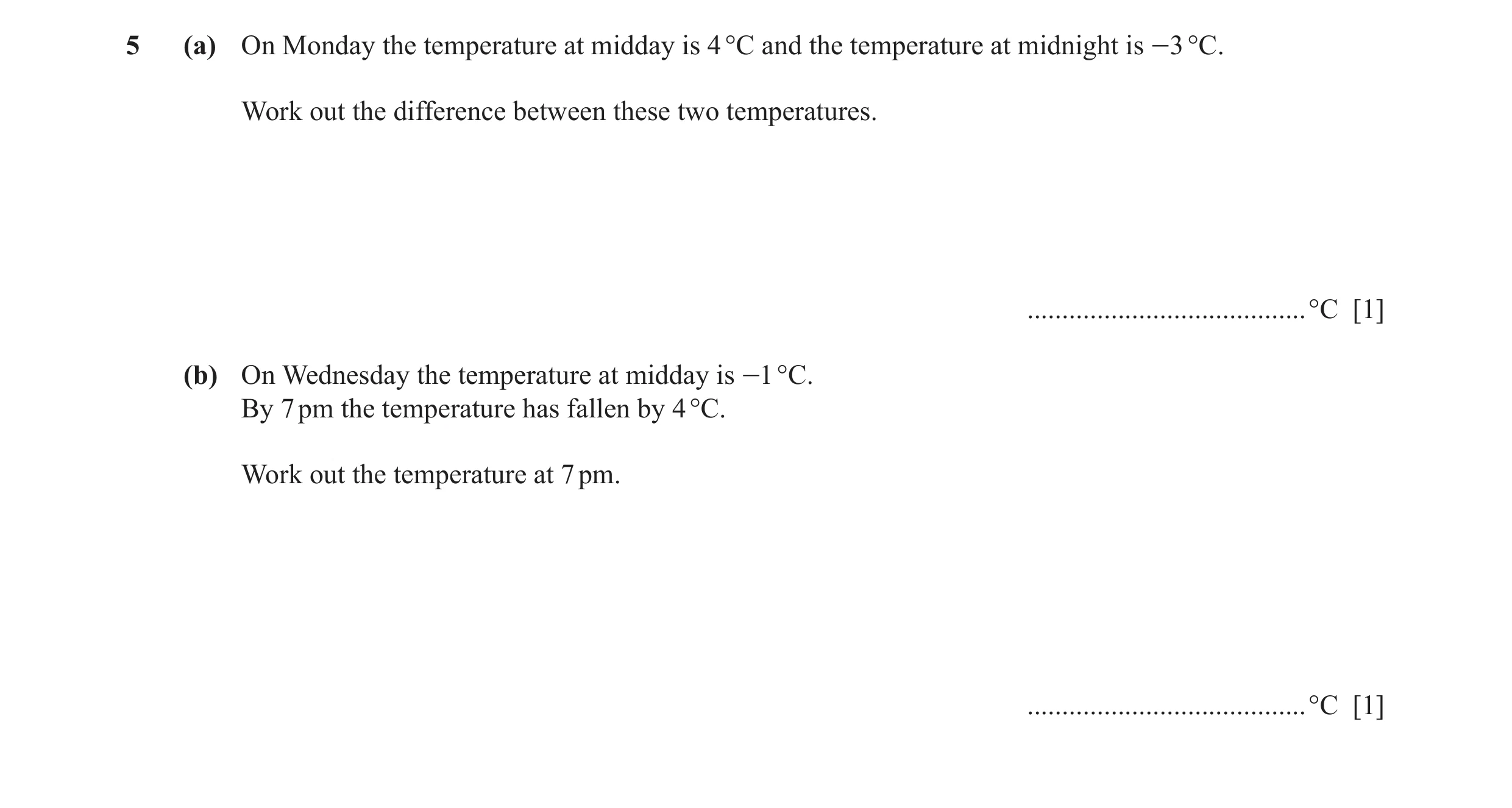 Question 73: (a) On Monday the temperature at midday is 4 °C and the temperature at midnight is -3 °C. Work out the difference between these two tempera…