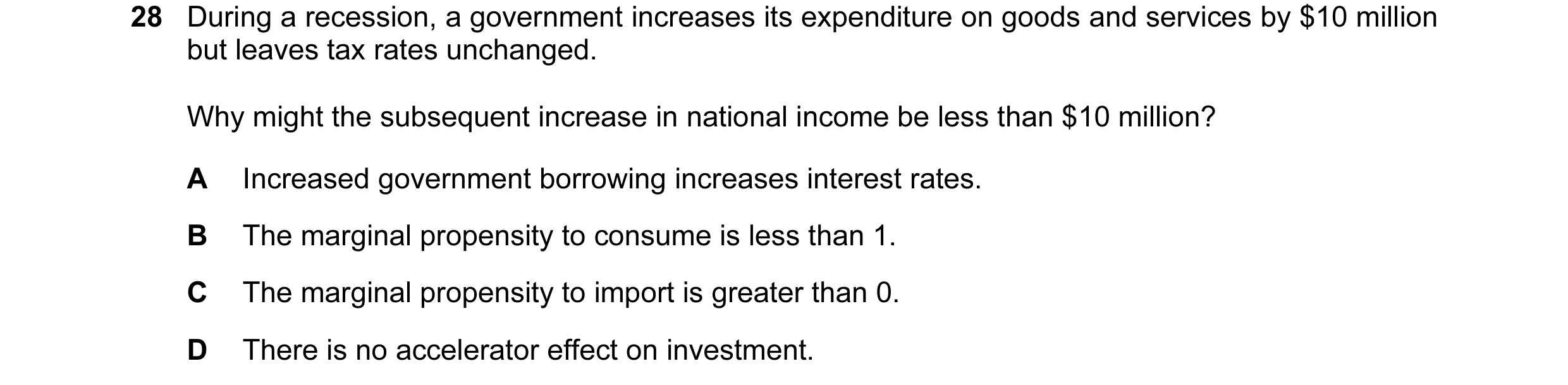 Question 33: During a recession, a government increases its expenditure on goods and services by $10 million but leaves tax rates unchanged. Why might t…