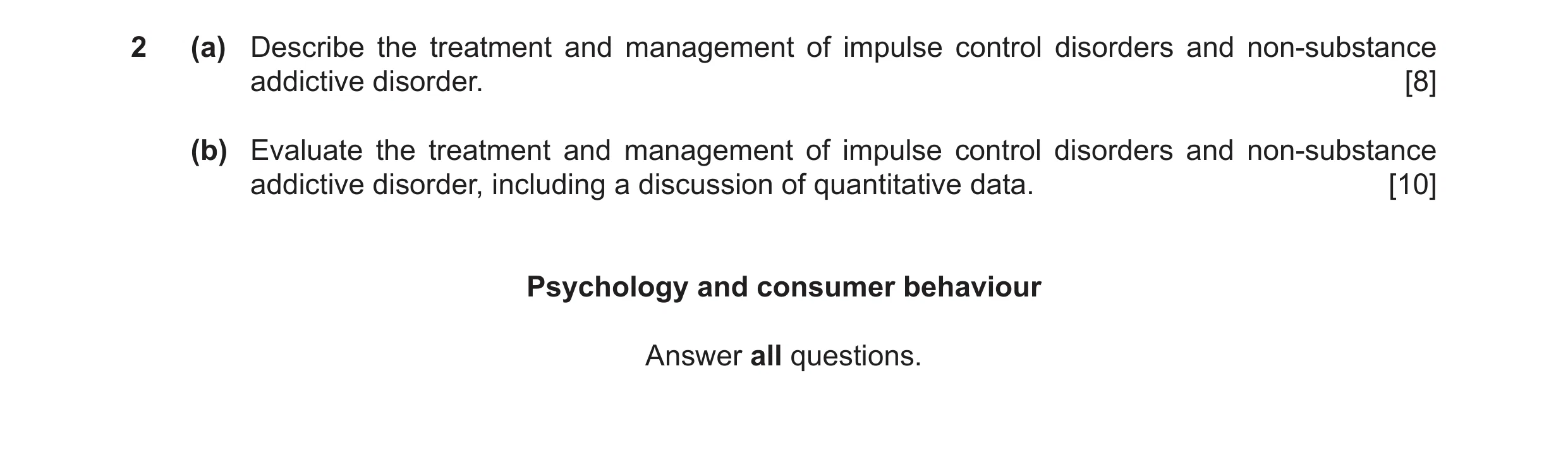 Question 7: (a) Describe the treatment and management of impulse control disorders and non-substance addictive disorder. [8] (b) Evaluate the treatment…