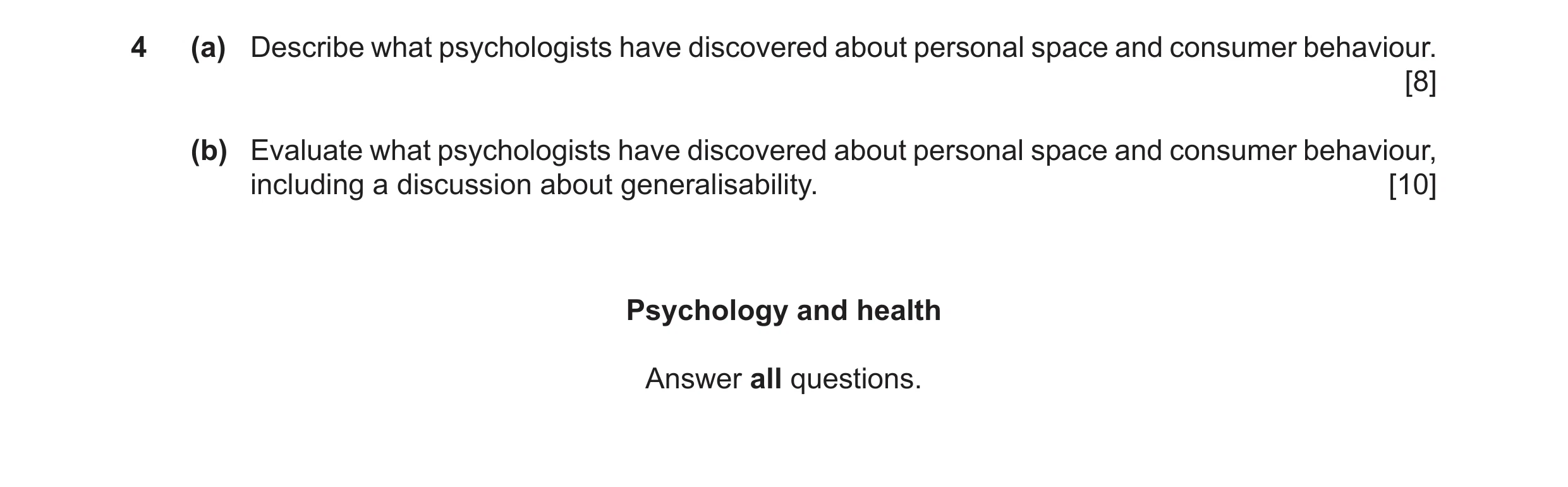 Question 16: (a) Describe what psychologists have discovered about personal space and consumer behaviour. [8] (b) Evaluate what psychologists have disco…