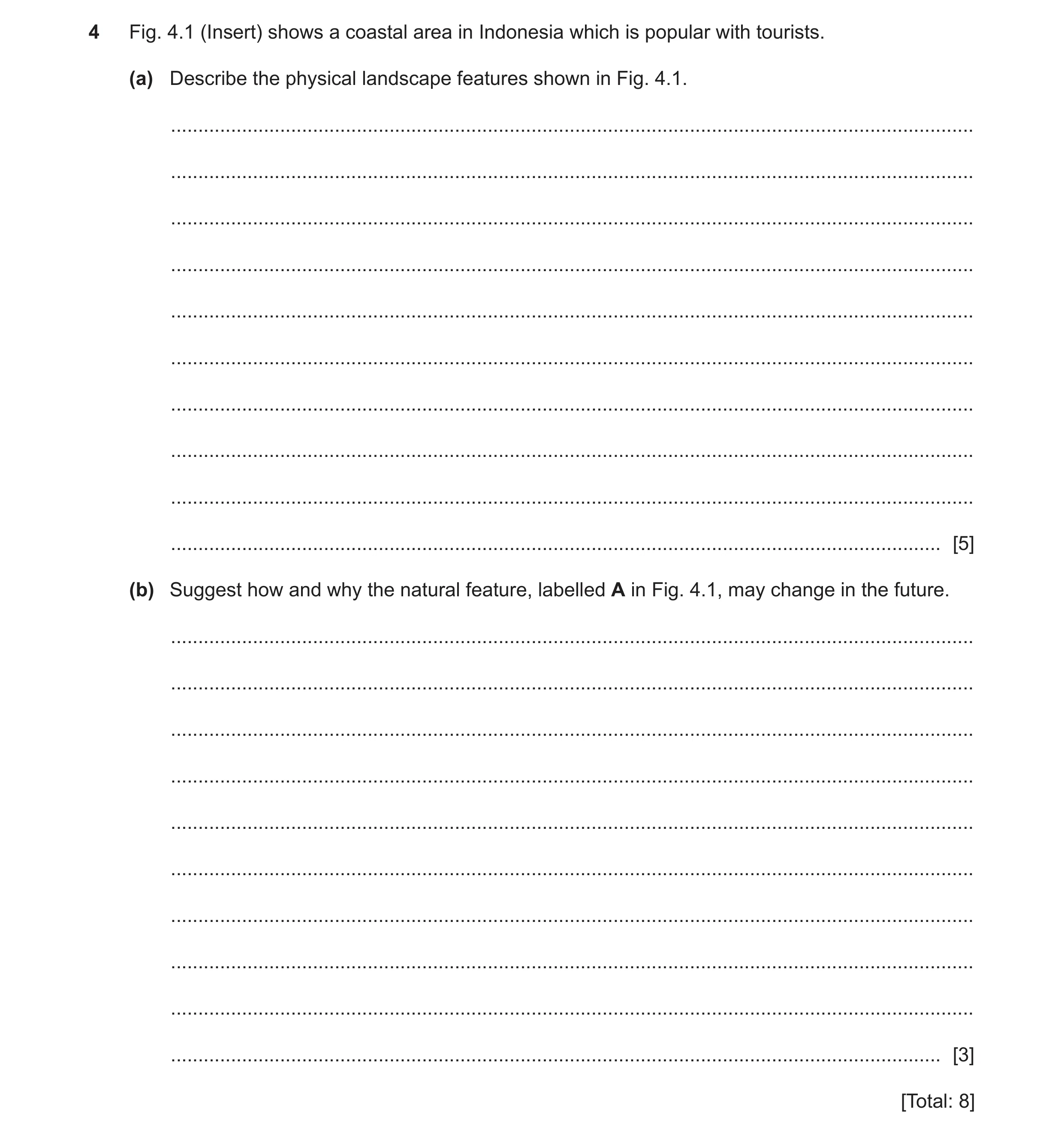 Question 18: Fig. 4.1 (Insert) shows a coastal area in Indonesia which is popular with tourists. (a) Describe the physical landscape features shown in F…