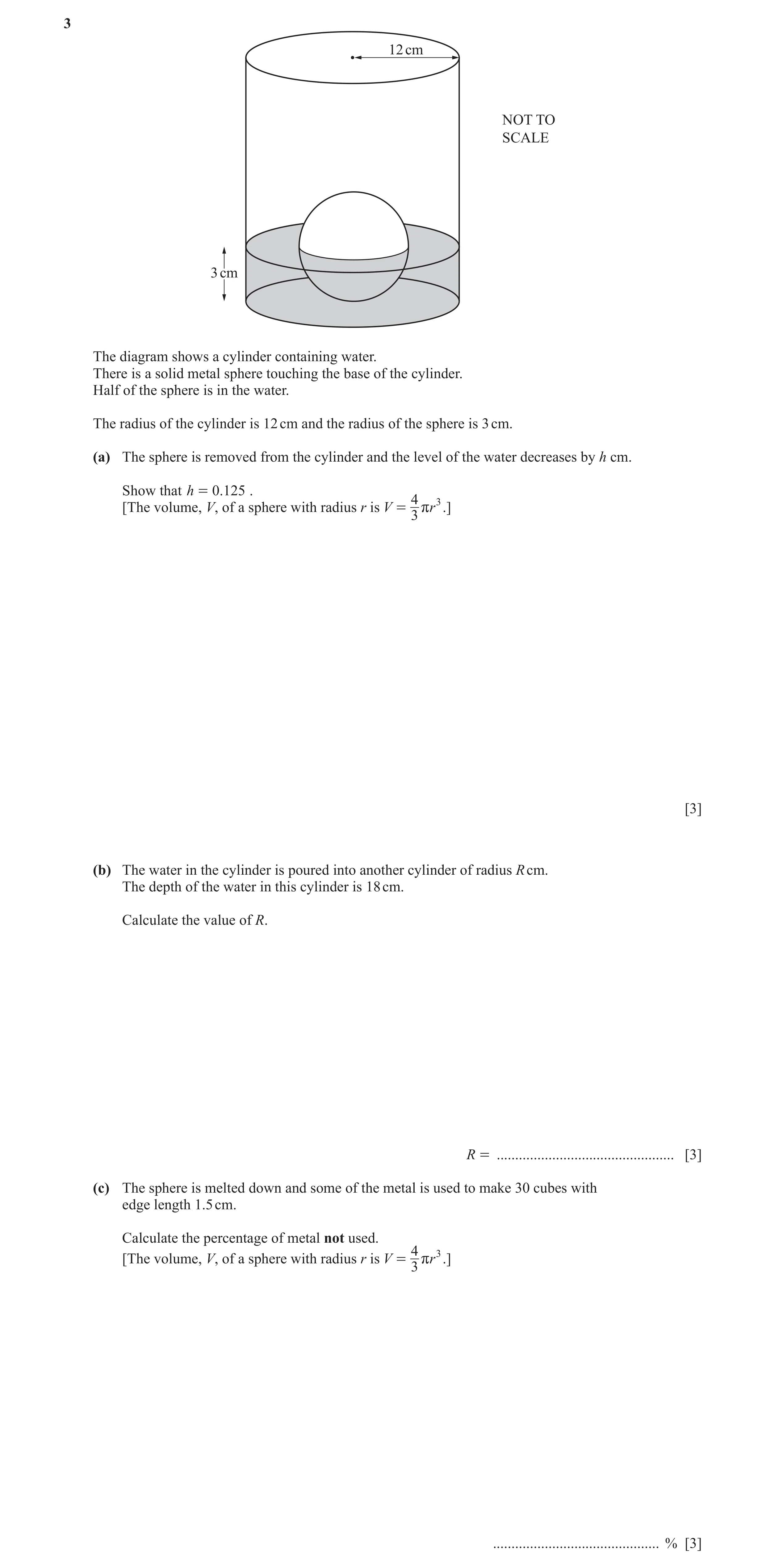 Question 31: 12 cm NOT TO SCALE 3 cm The diagram shows a cylinder containing water. There is a solid metal sphere touching the base of the cylinder. Hal…