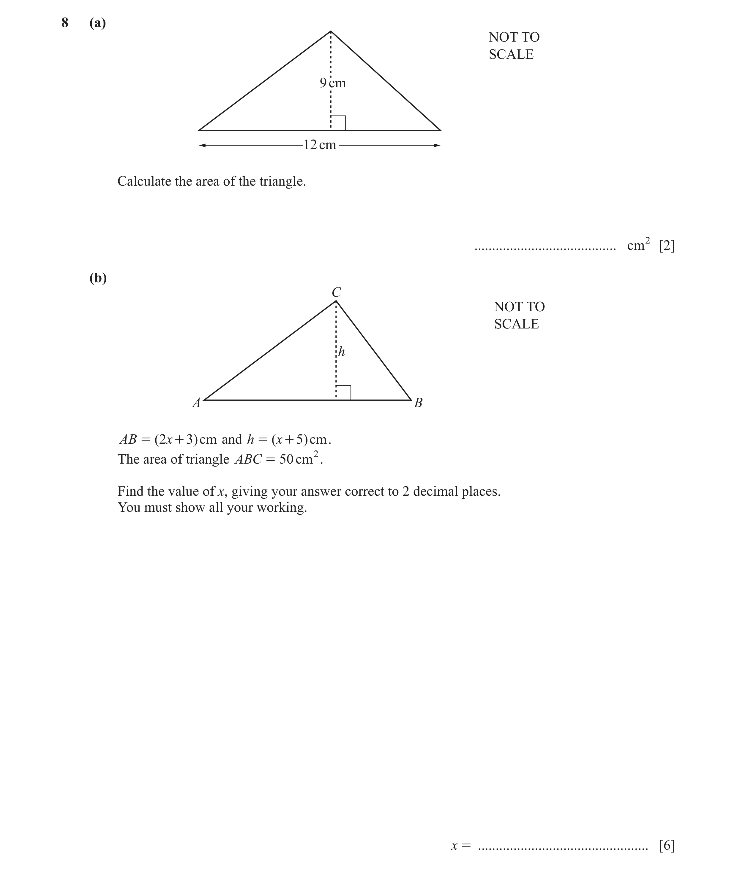 Question 131: (a) NOT TO SCALE 9 cm 12 cm Calculate the area of the triangle. ........................................ cm2 [2] (b) C NOT TO SCALE h A B A…