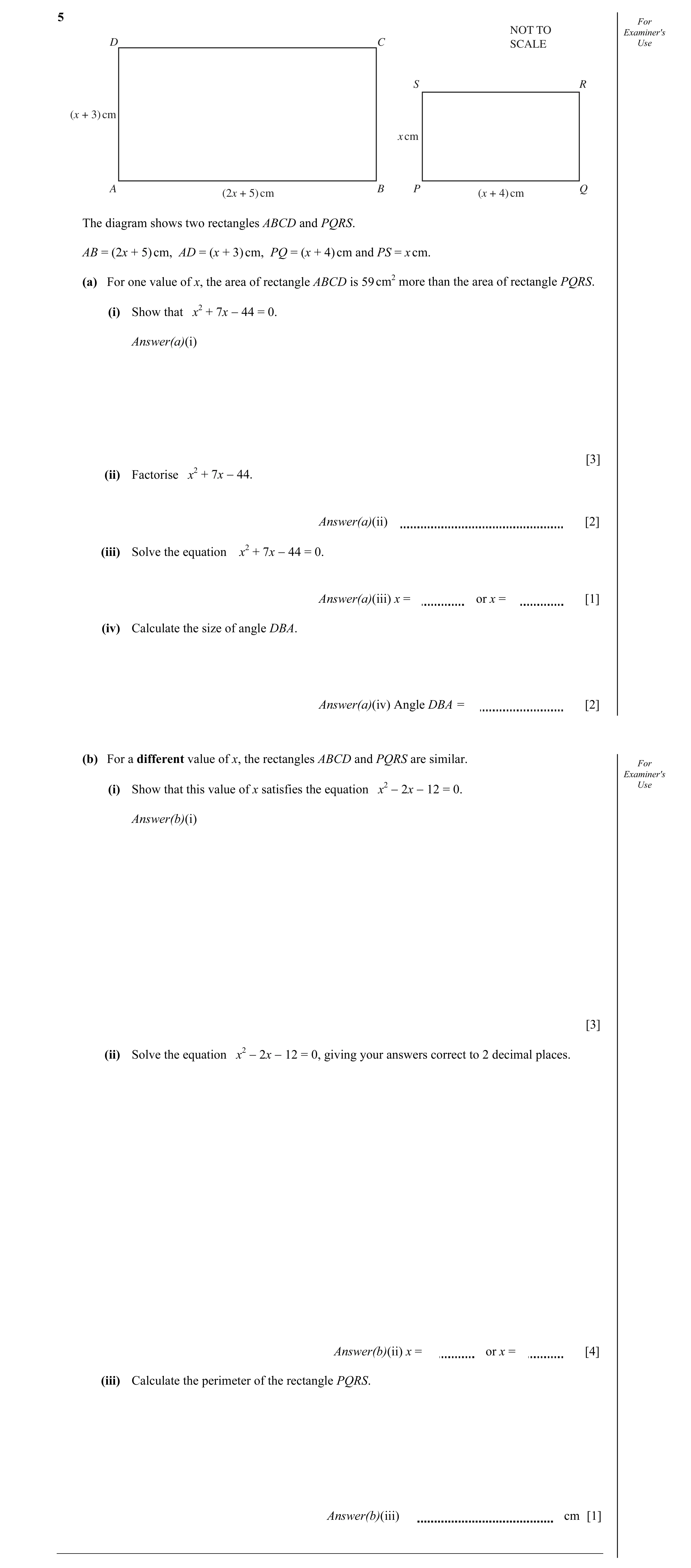 Question 5: For NOT TO Examiner's D C SCALE Use S R (x + 3) cm x cm A B P Q (2x + 5) cm (x + 4) cm The diagram shows two rectangles ABCD and PQRS. AB =…