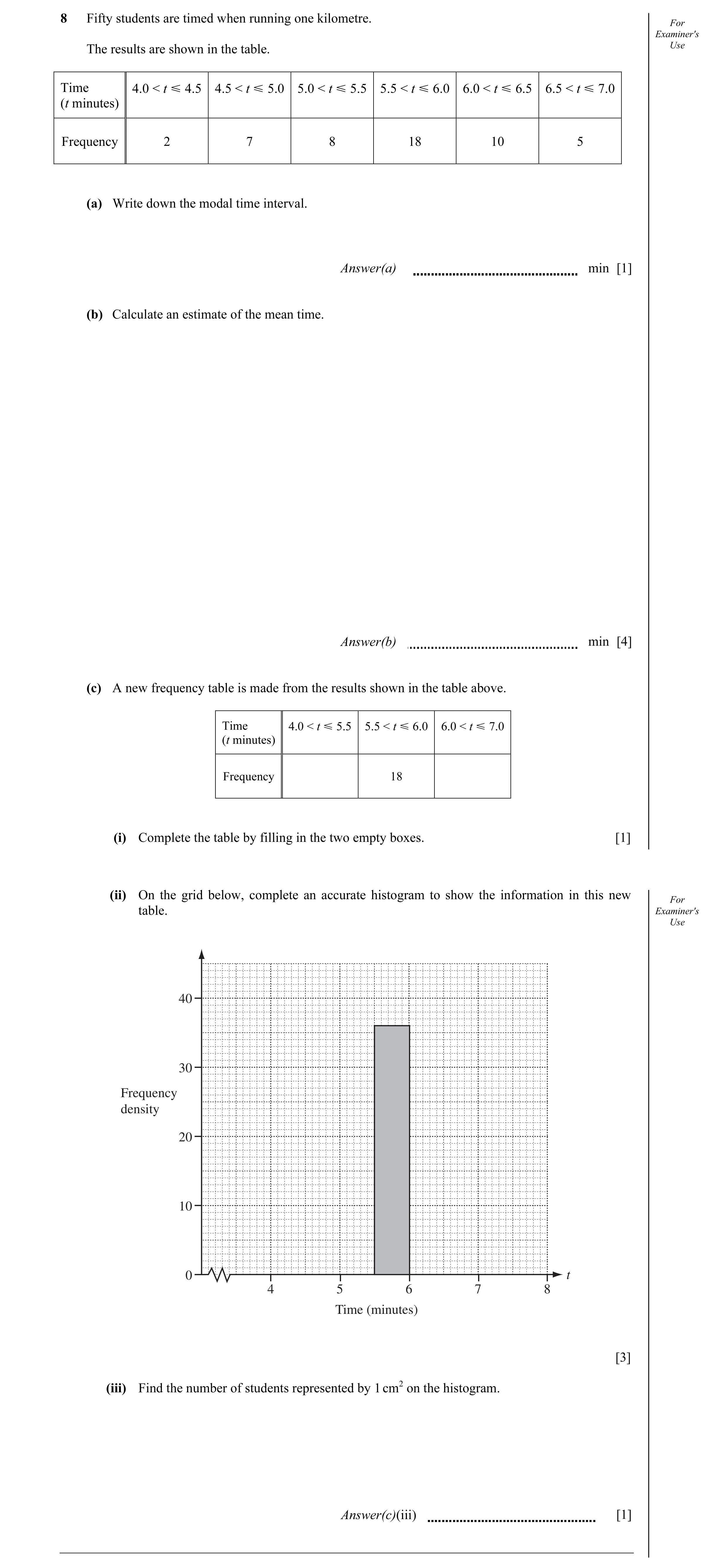 Question 3: Fifty students are timed when running one kilometre. For Examiner's The results are shown in the table. Use Time 4.0 < t Y 4.5 4.5 < t Y 5.…