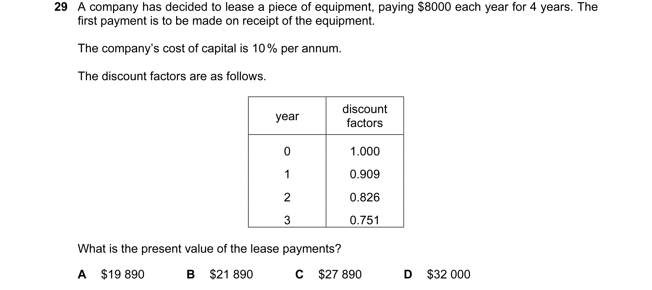 Question 13: A company has decided to lease a piece of equipment, paying $8000 each year for 4 years. The first payment is to be made on receipt of the …