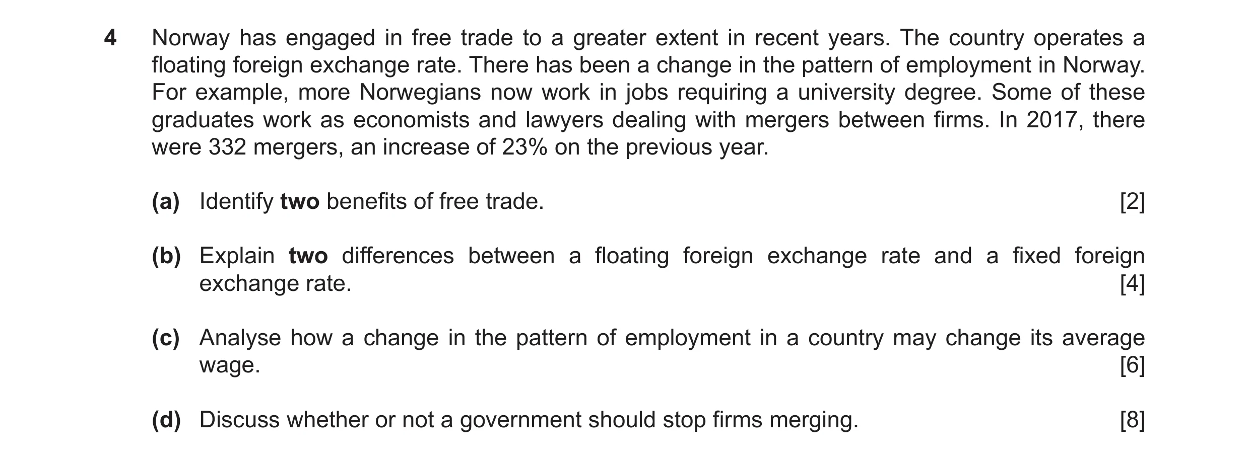 Question 24: Norway has engaged in free trade to a greater extent in recent years. The country operates a floating foreign exchange rate. There has been…