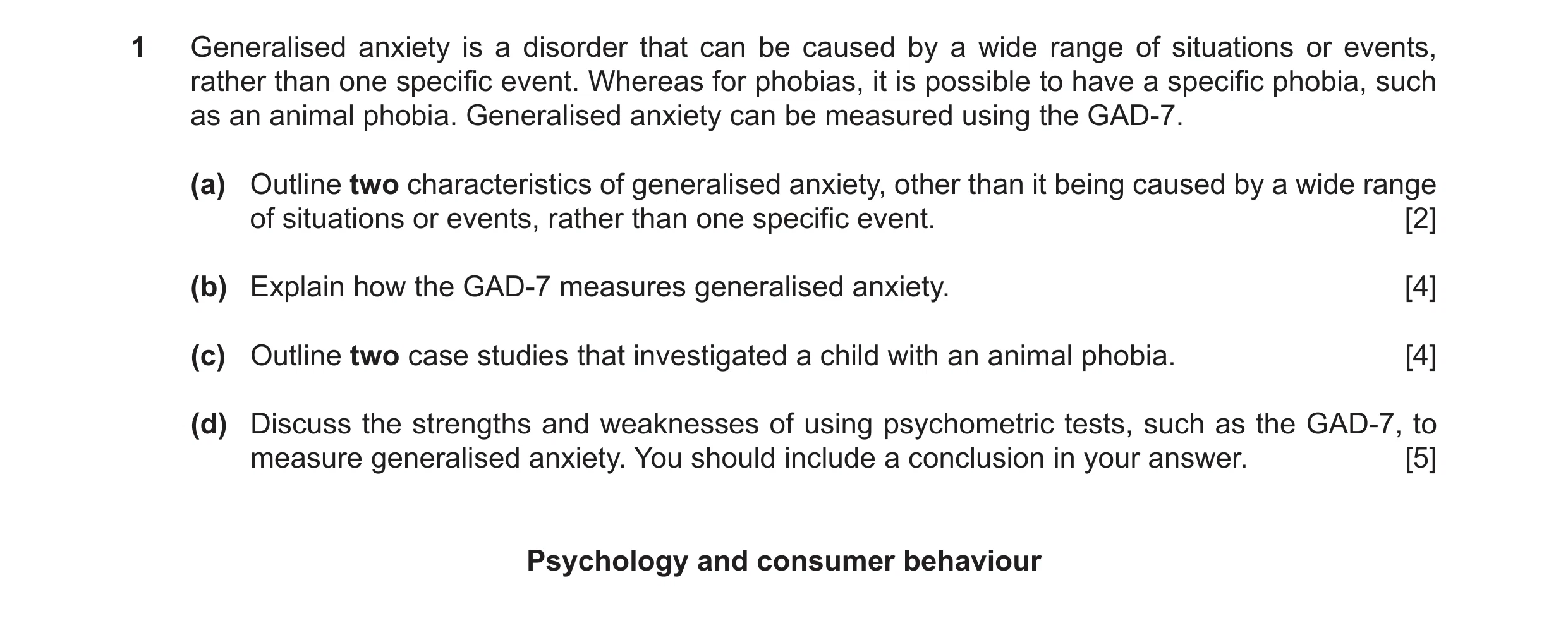 Question 23: Generalised anxiety is a disorder that can be caused by a wide range of situations or events, rather than one specific event. Whereas for p…