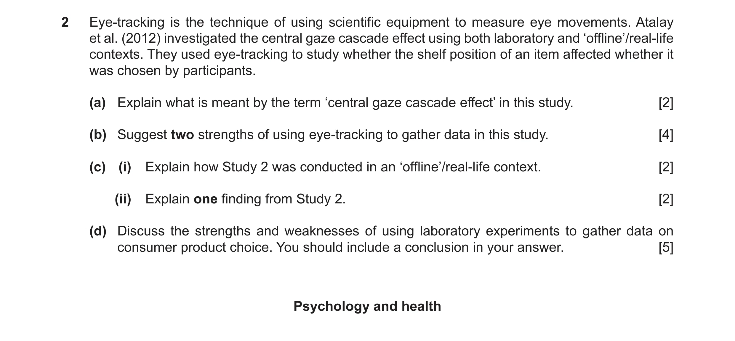 Question 53: Eye-tracking is the technique of using scientific equipment to measure eye movements. Atalay et al. (2012) investigated the central gaze ca…