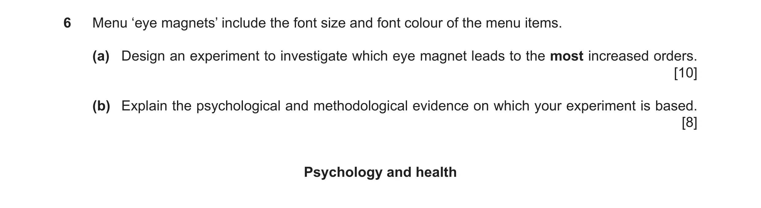 Question 54: Menu ‘eye magnets’ include the font size and font colour of the menu items. (a) Design an experiment to investigate which eye magnet leads …