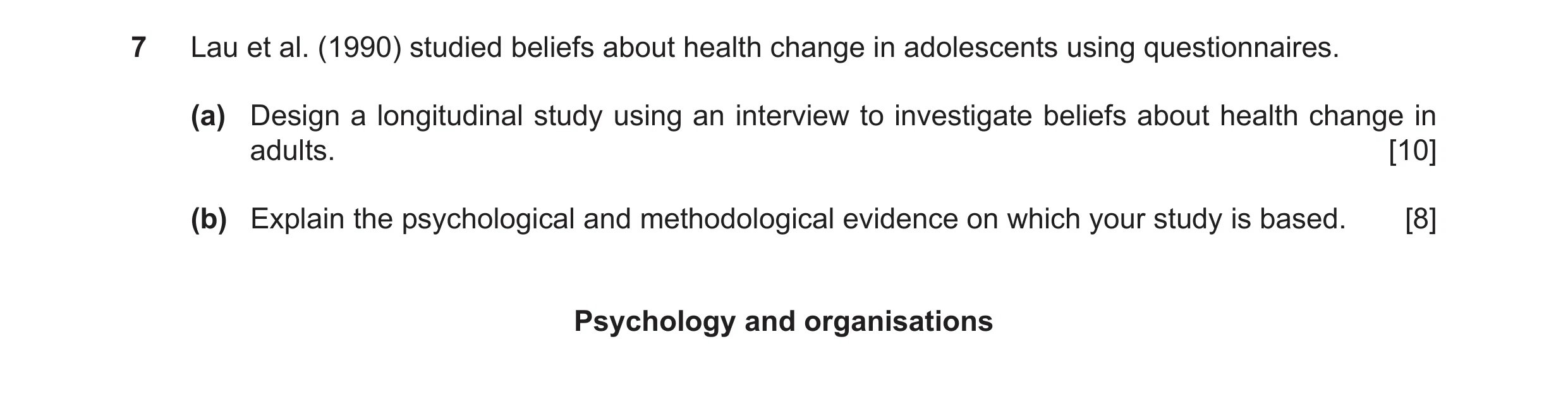 Question 23: Lau et al. (1990) studied beliefs about health change in adolescents using questionnaires. (a) Design a longitudinal study using an intervi…