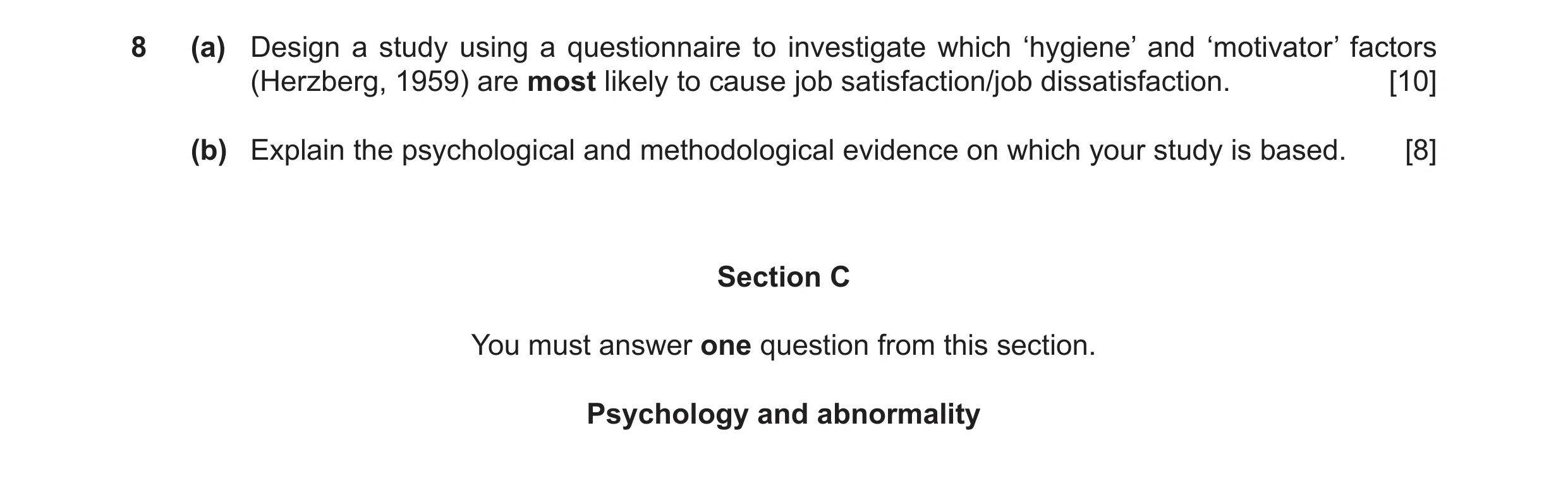 Question 46: (a) Design a study using a questionnaire to investigate which ‘hygiene’ and ‘motivator’ factors (Herzberg, 1959) are most likely to cause j…