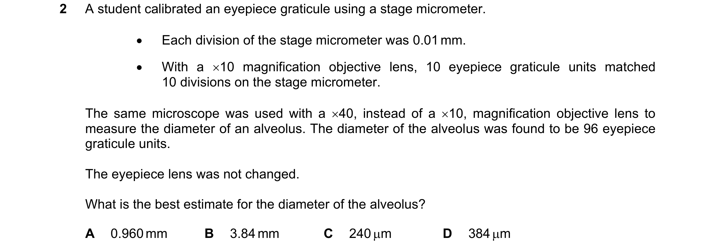 Question 167: A student calibrated an eyepiece graticule using a stage micrometer.  Each division of the stage micrometer was 0.01 mm.  With a 10 magn…