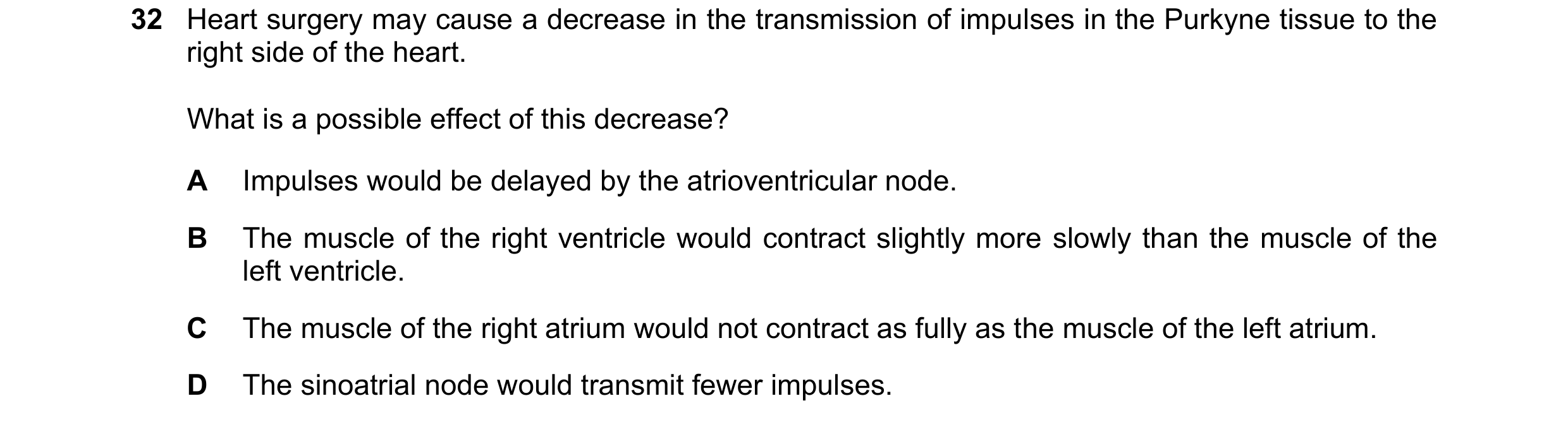 Question 122: Heart surgery may cause a decrease in the transmission of impulses in the Purkyne tissue to the right side of the heart. What is a possible…
