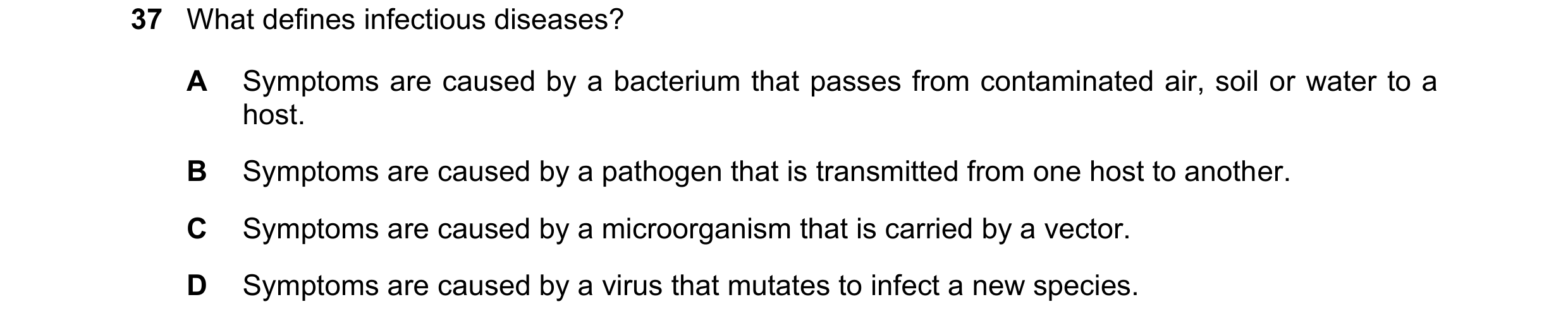 Question 143: What defines infectious diseases? A Symptoms are caused by a bacterium that passes from contaminated air, soil or water to a host. B Sympto…