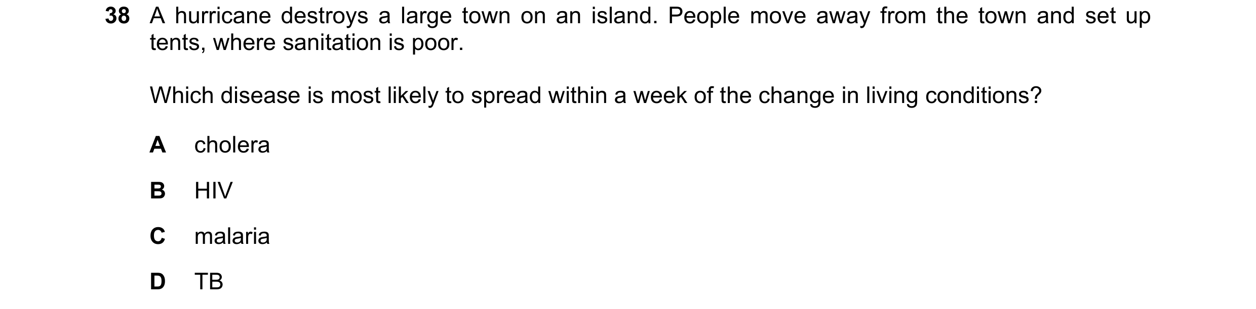 Question 144: A hurricane destroys a large town on an island. People move away from the town and set up tents, where sanitation is poor. Which disease is…