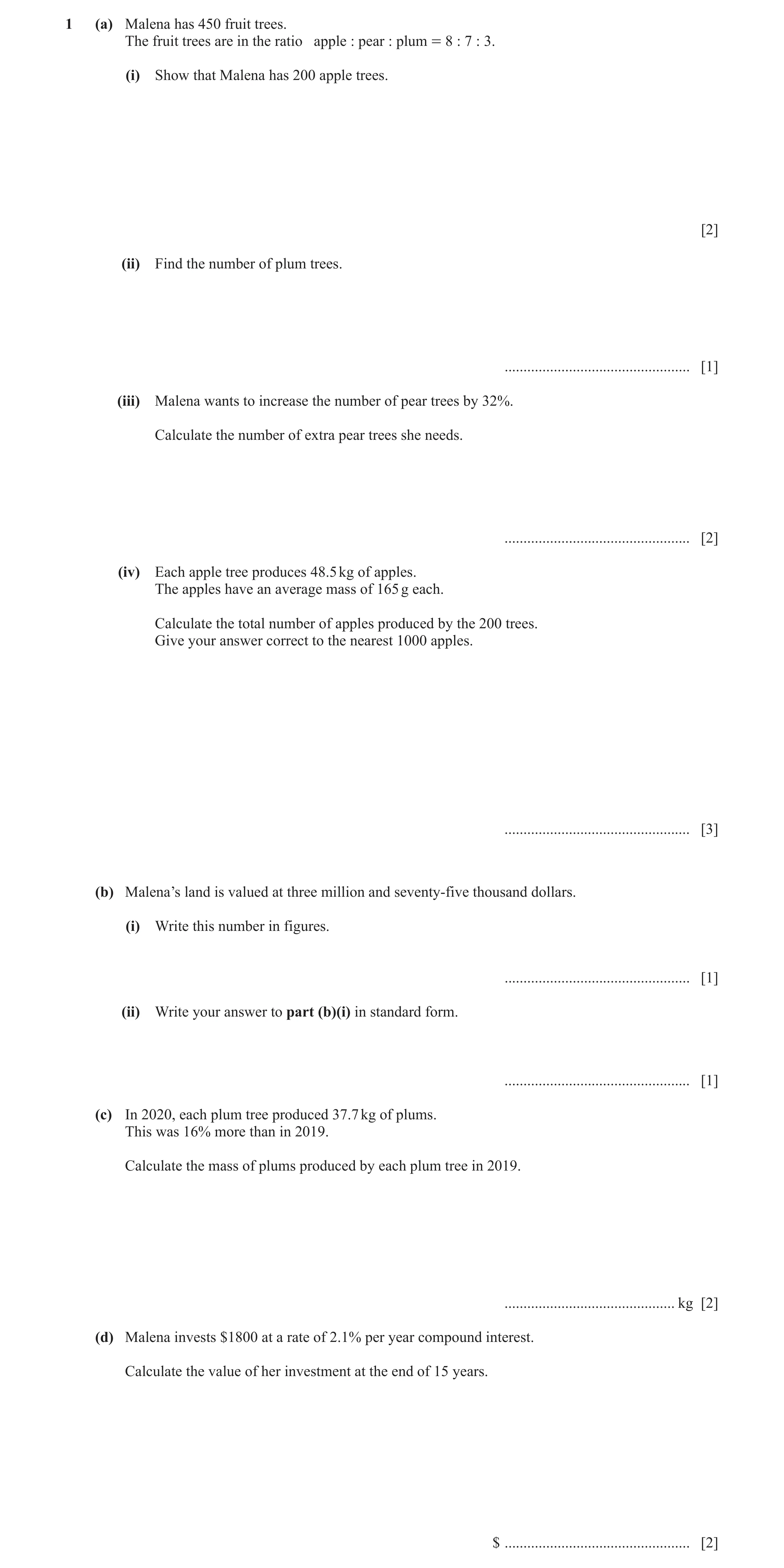 Question 22: (a) Malena has 450 fruit trees. The fruit trees are in the ratio apple : pear : plum = 8 : 7 : 3. (i) Show that Malena has 200 apple trees.…