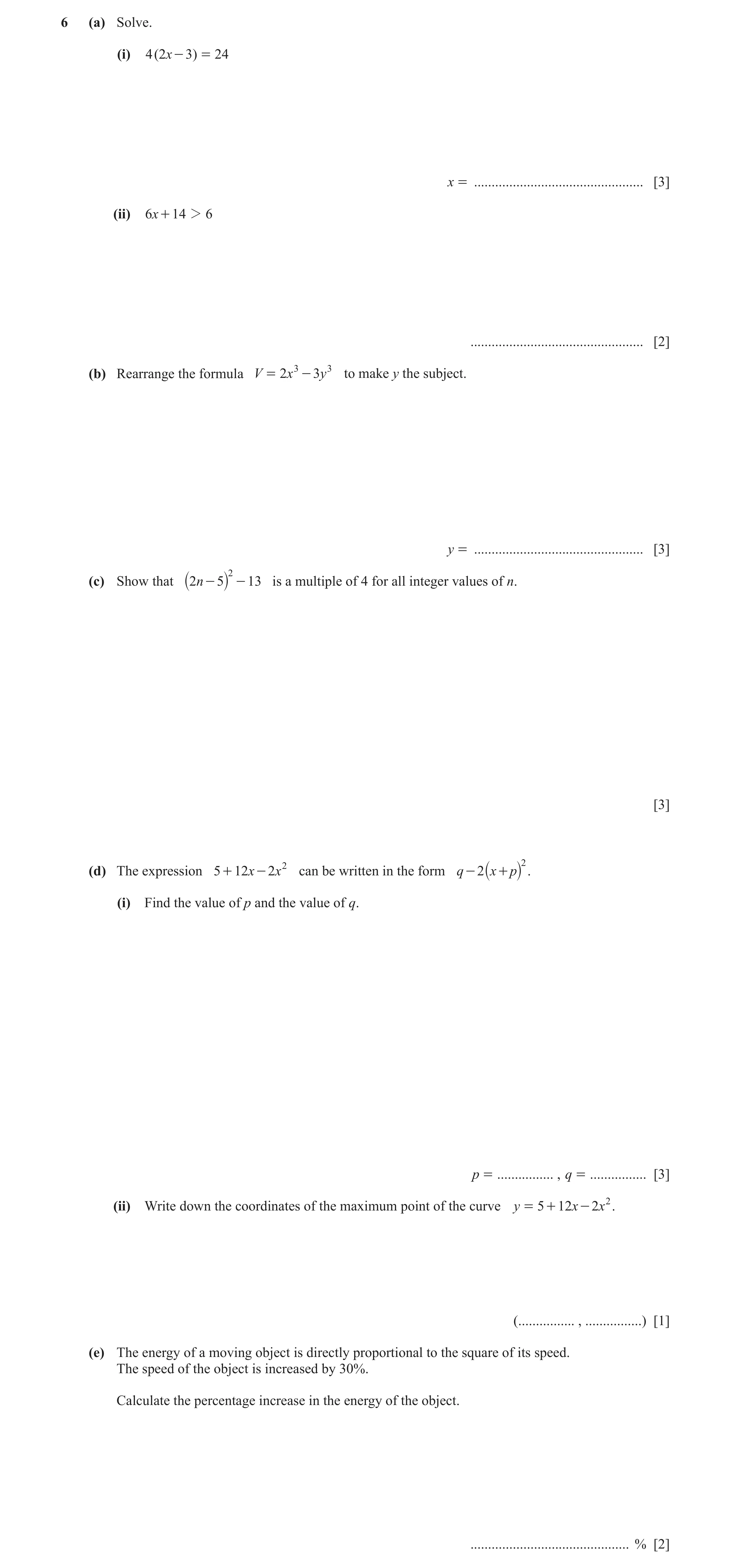 Question 12: (a) Solve. (i) 4 ( 2x - 3) = 24 x = ................................................ [3] (ii) 6x + 14 2 6 .................................…