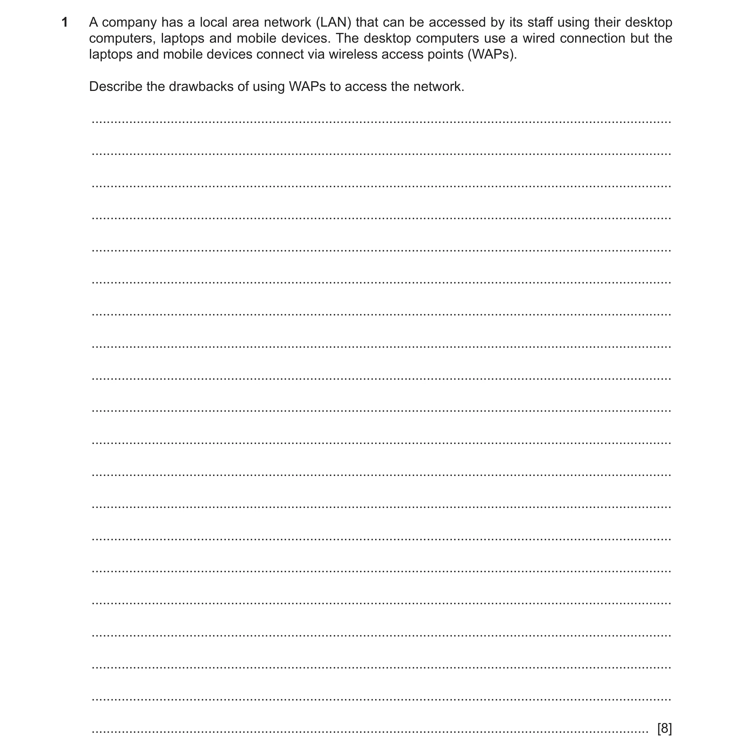 Question 10: A company has a local area network (LAN) that can be accessed by its staff using their desktop computers, laptops and mobile devices. The d…
