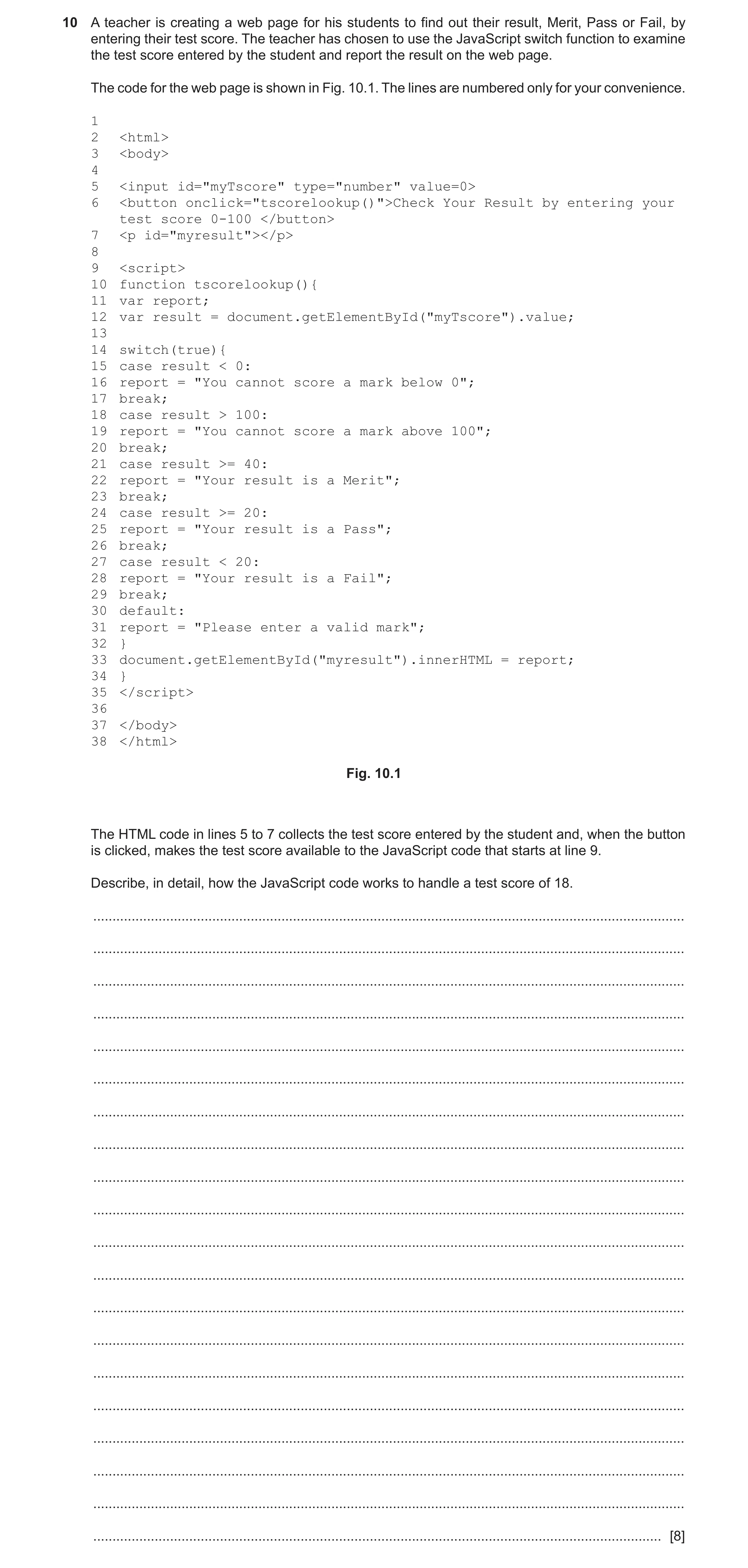 Question 31: A teacher is creating a web page for his students to find out their result, Merit, Pass or Fail, by entering their test score. The teacher …