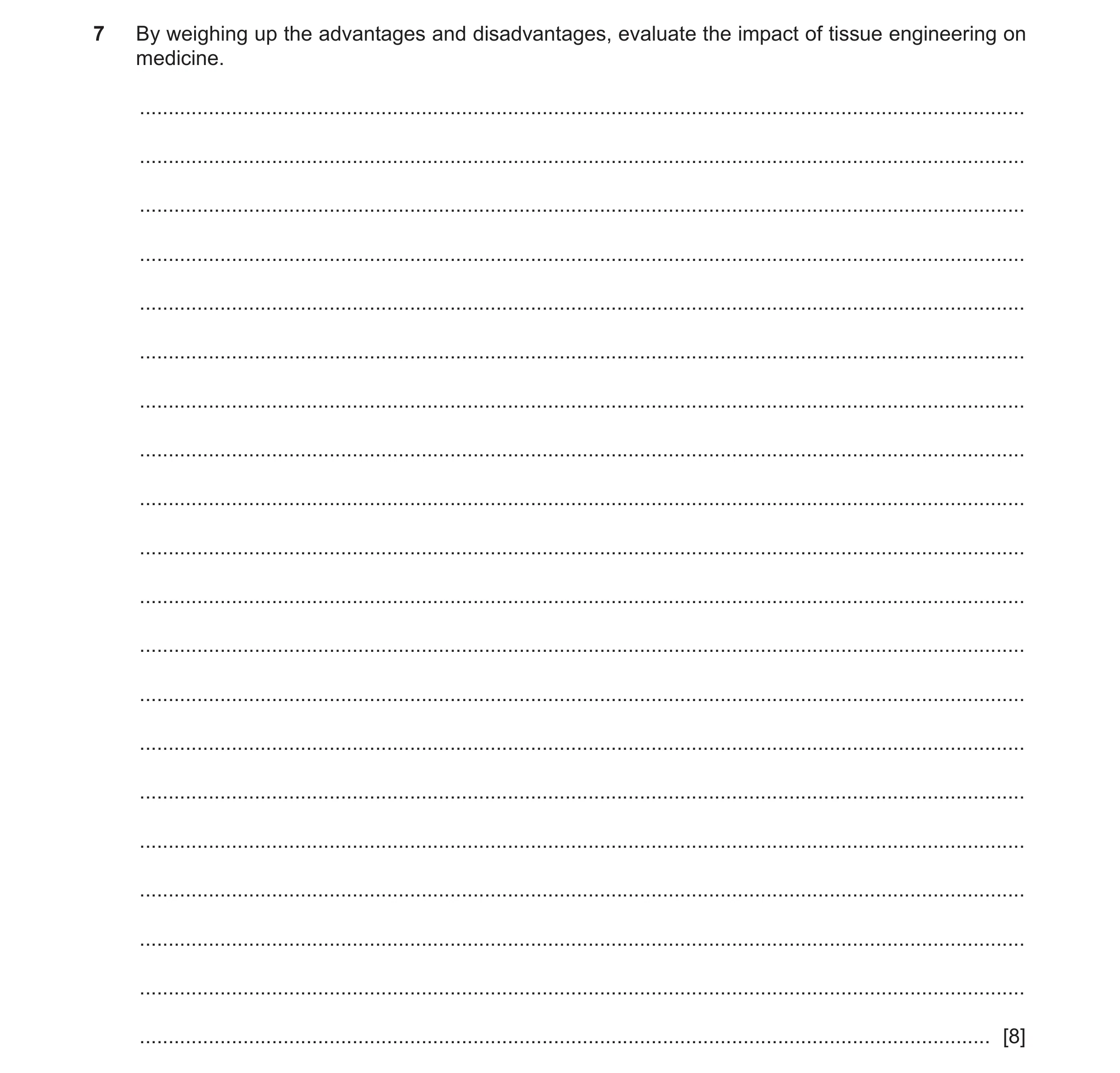 Question 23: By weighing up the advantages and disadvantages, evaluate the impact of tissue engineering on medicine. ...................................…