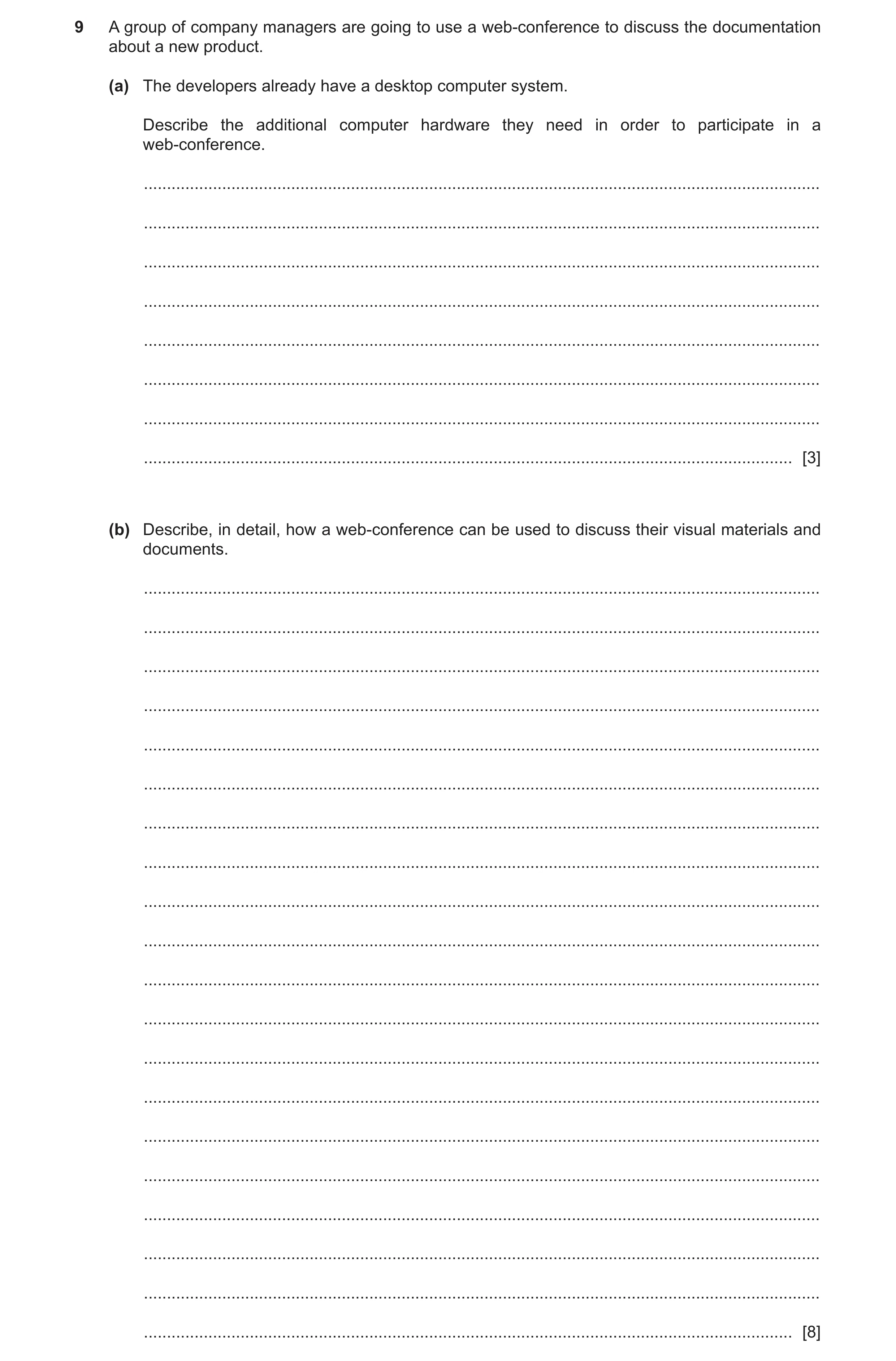 Question 6: A group of company managers are going to use a web-conference to discuss the documentation about a new product. (a) The developers already …