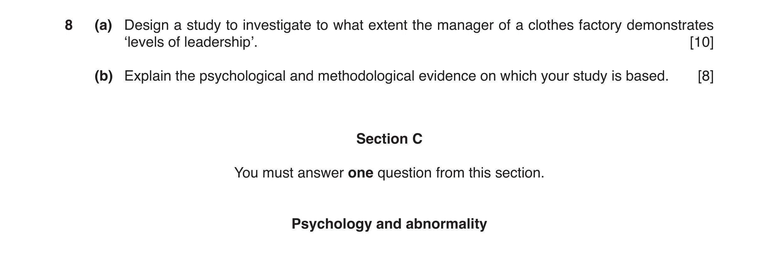 Question 7: (a) Design a study to investigate to what extent the manager of a clothes factory demonstrates ‘levels of leadership’. [10] (b) Explain the…