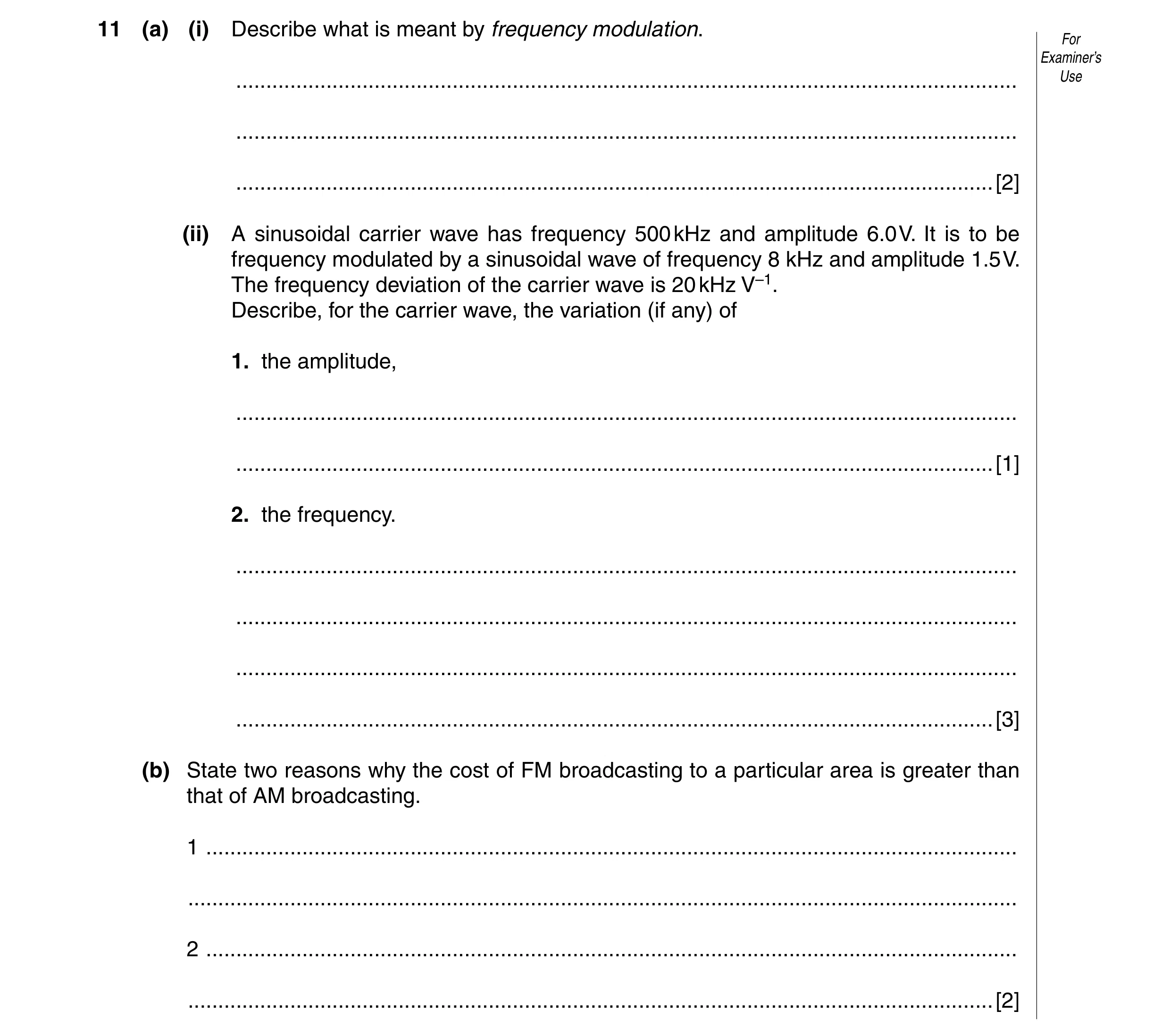 Question 2: (a) (i) Describe what is meant by frequency modulation. For Examiner’s ....................................................................…