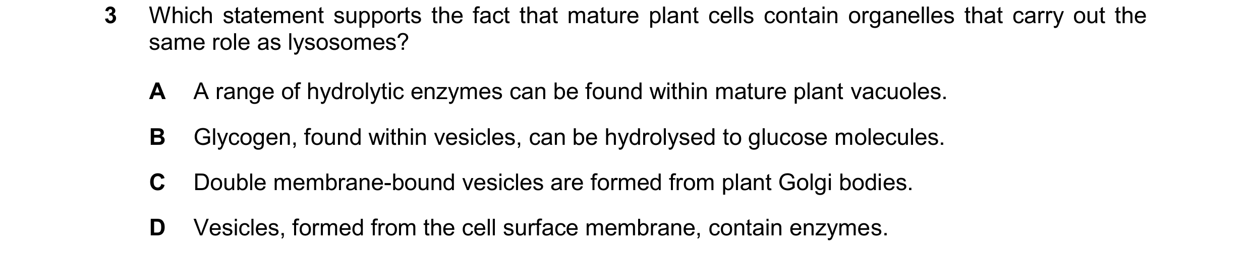 Question 356: Which statement supports the fact that mature plant cells contain organelles that carry out the same role as lysosomes? A A range of hydrol…