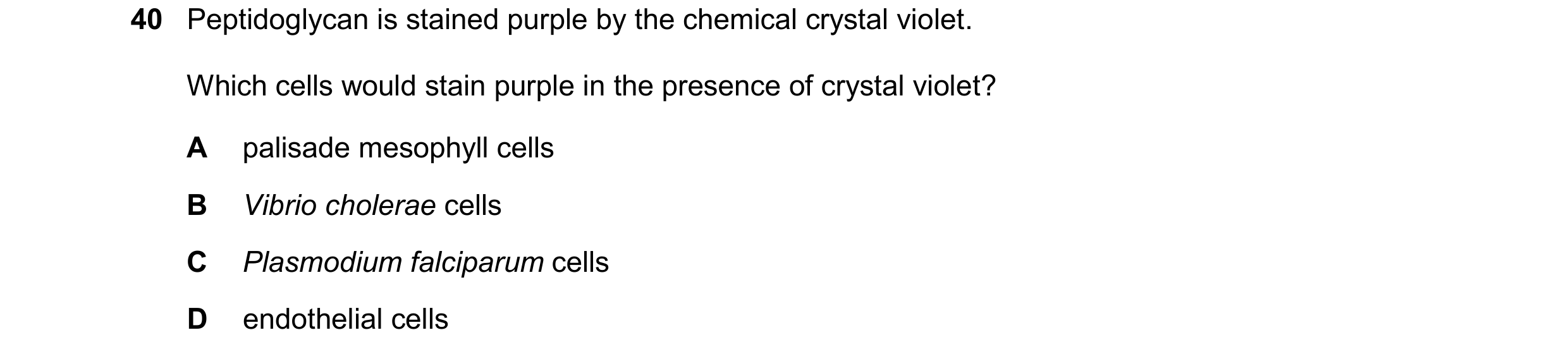 Question 360: Peptidoglycan is stained purple by the chemical crystal violet. Which cells would stain purple in the presence of crystal violet? A palisad…