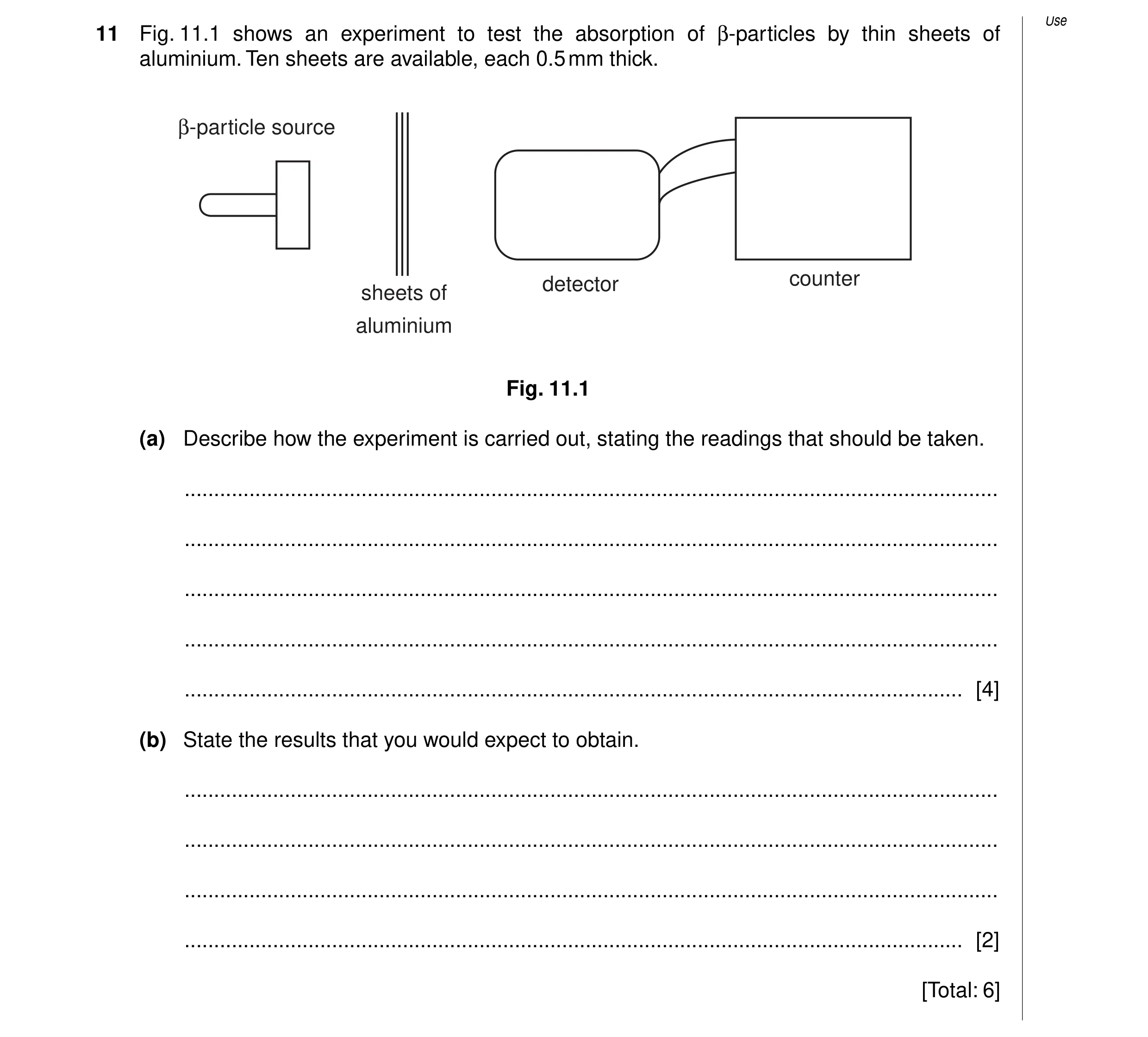 Question 2: Use 11 Fig. 11.1 shows an experiment to test the absorption of β-particles by thin sheets of aluminium. Ten sheets are available, each 0.5 …