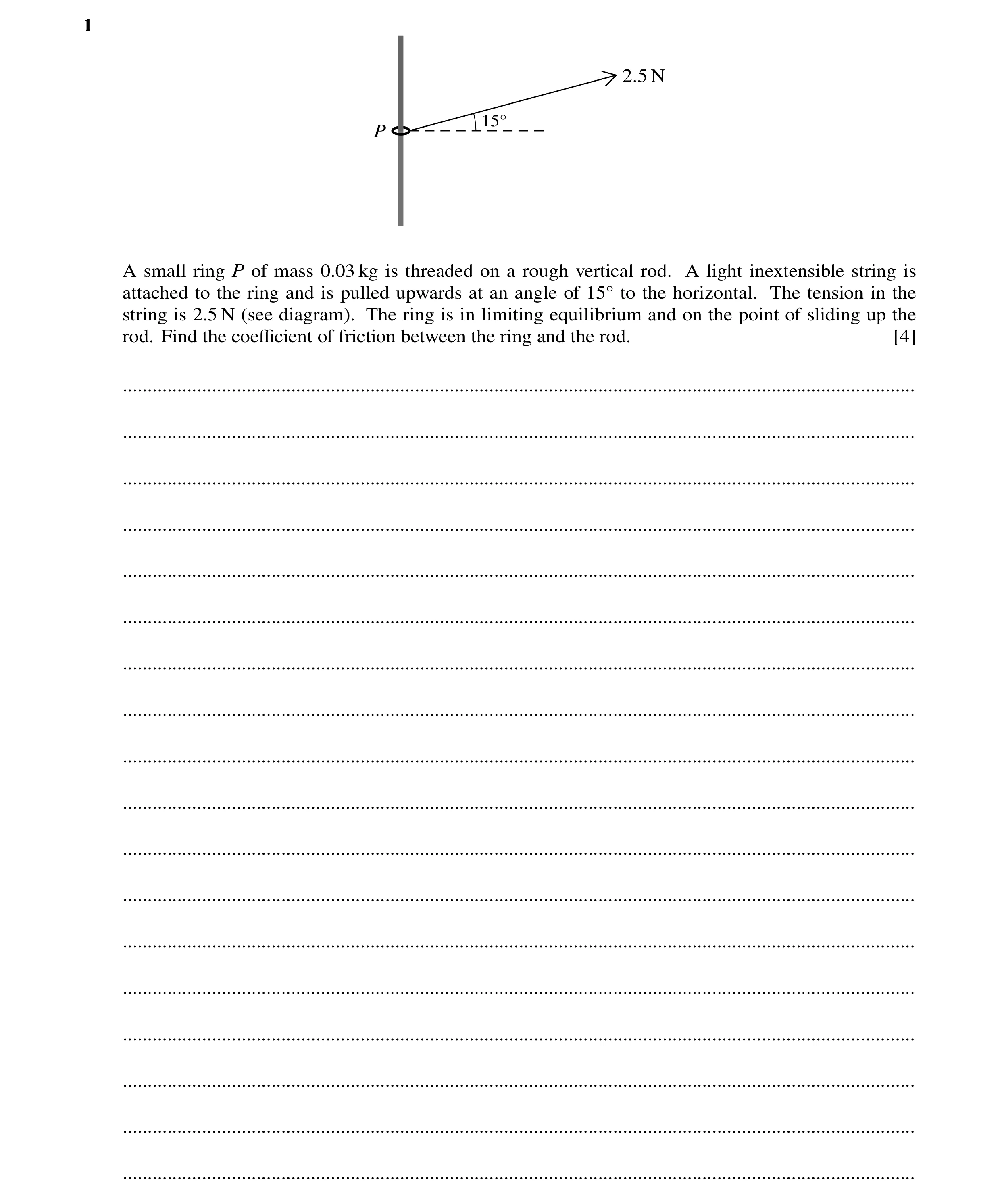 Question 126: 2.5 N 15Å P A small ring P of mass 0.03 kg is threaded on a rough vertical rod. A light inextensible string is attached to the ring and is …