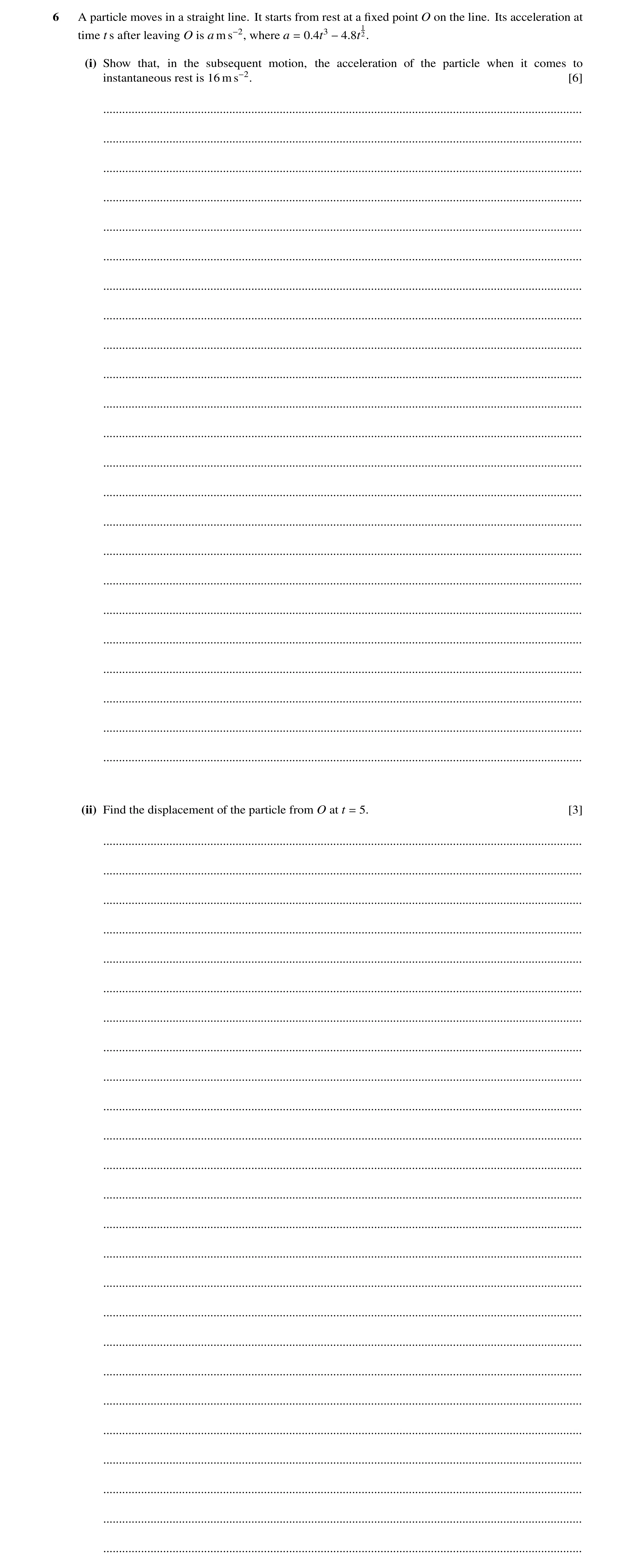 Question 209: A particle moves in a straight line. It starts from rest at a ﬁxed point O on the line. Its acceleration at 1 time t s after leaving O is a…