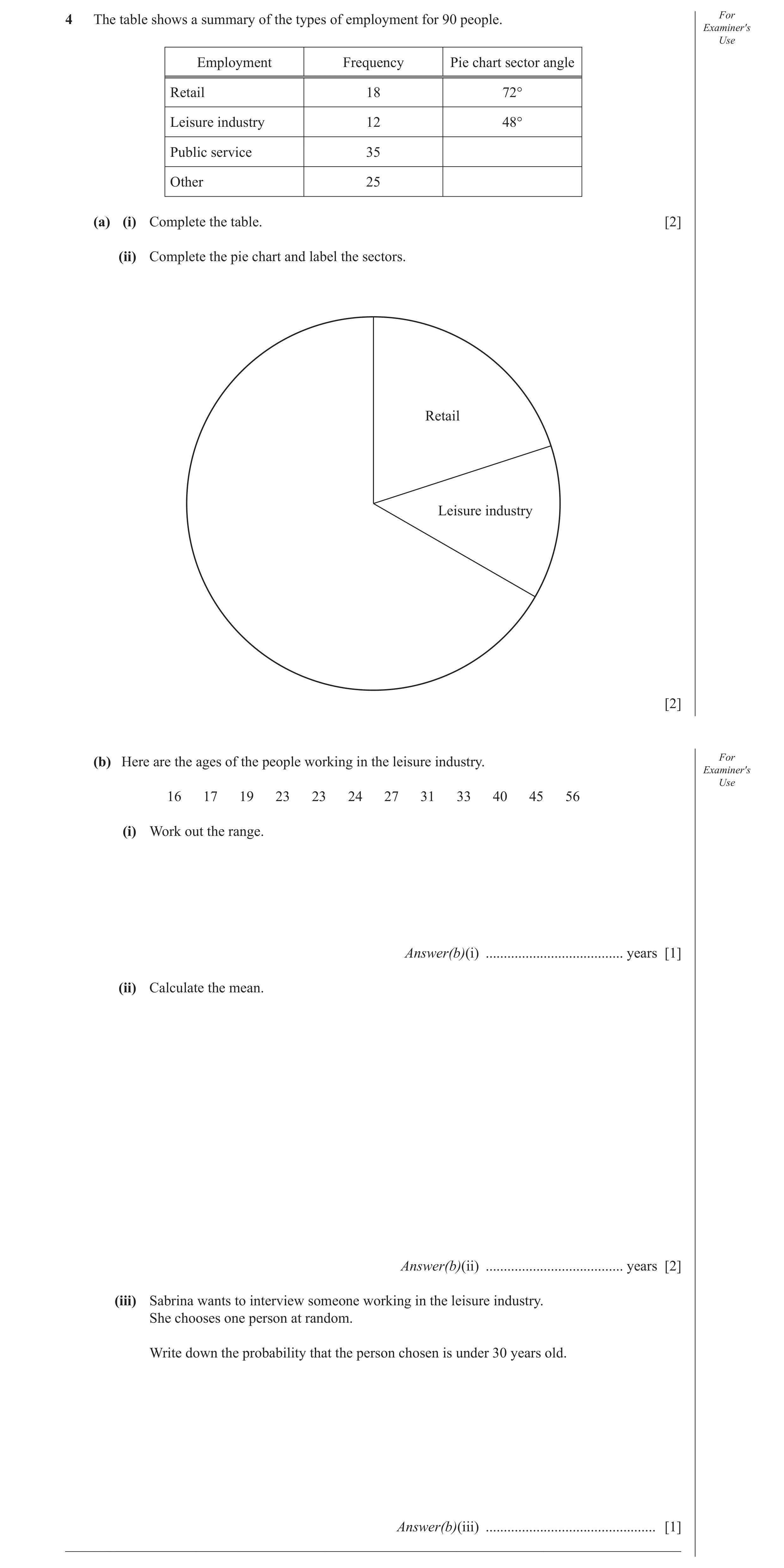 Question 19: The table shows a summary of the types of employment for 90 people. For Examiner′s Use Employment Frequency Pie chart sector angle Retail 1…