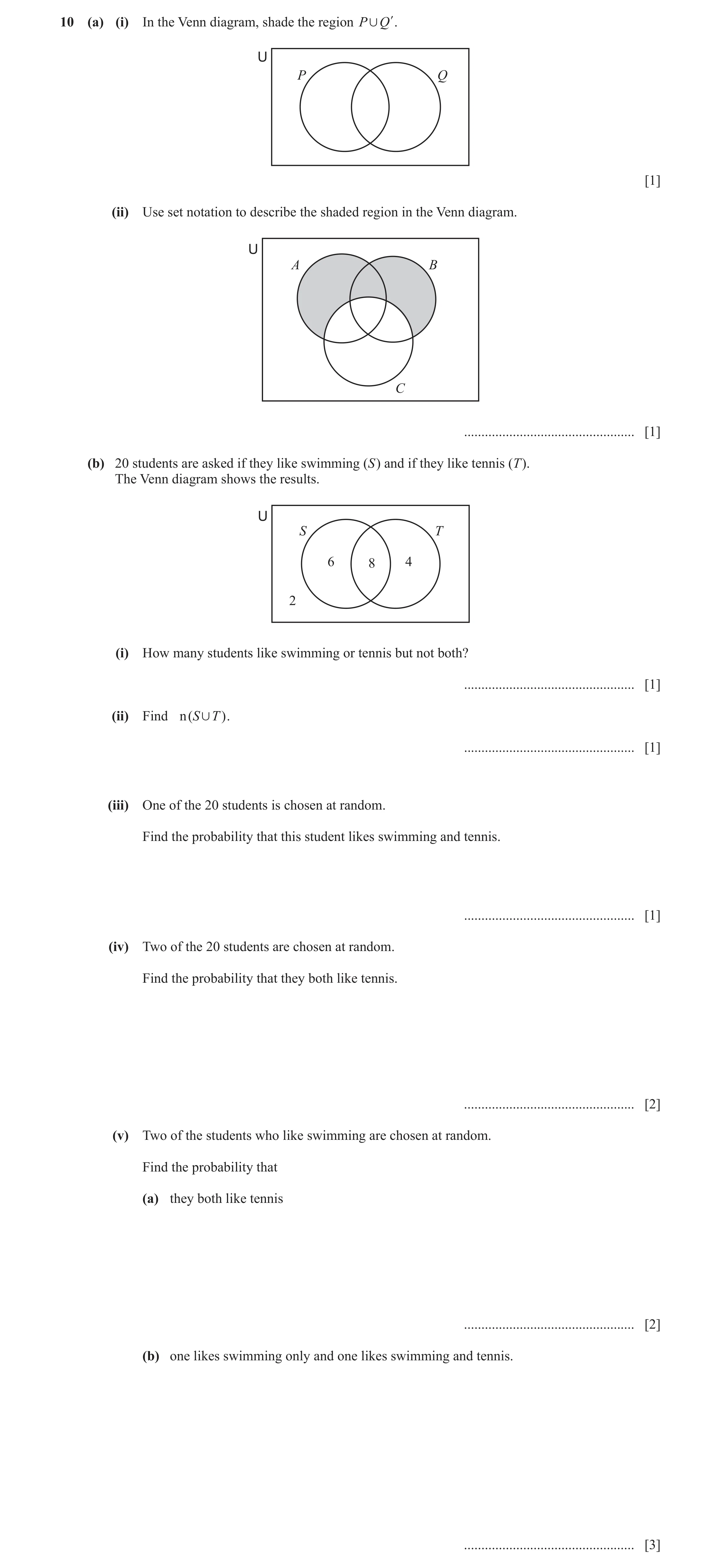 Question 8: (a) (i) In the Venn diagram, shade the region P , Q l. U P Q [1] (ii) Use set notation to describe the shaded region in the Venn diagram. U…