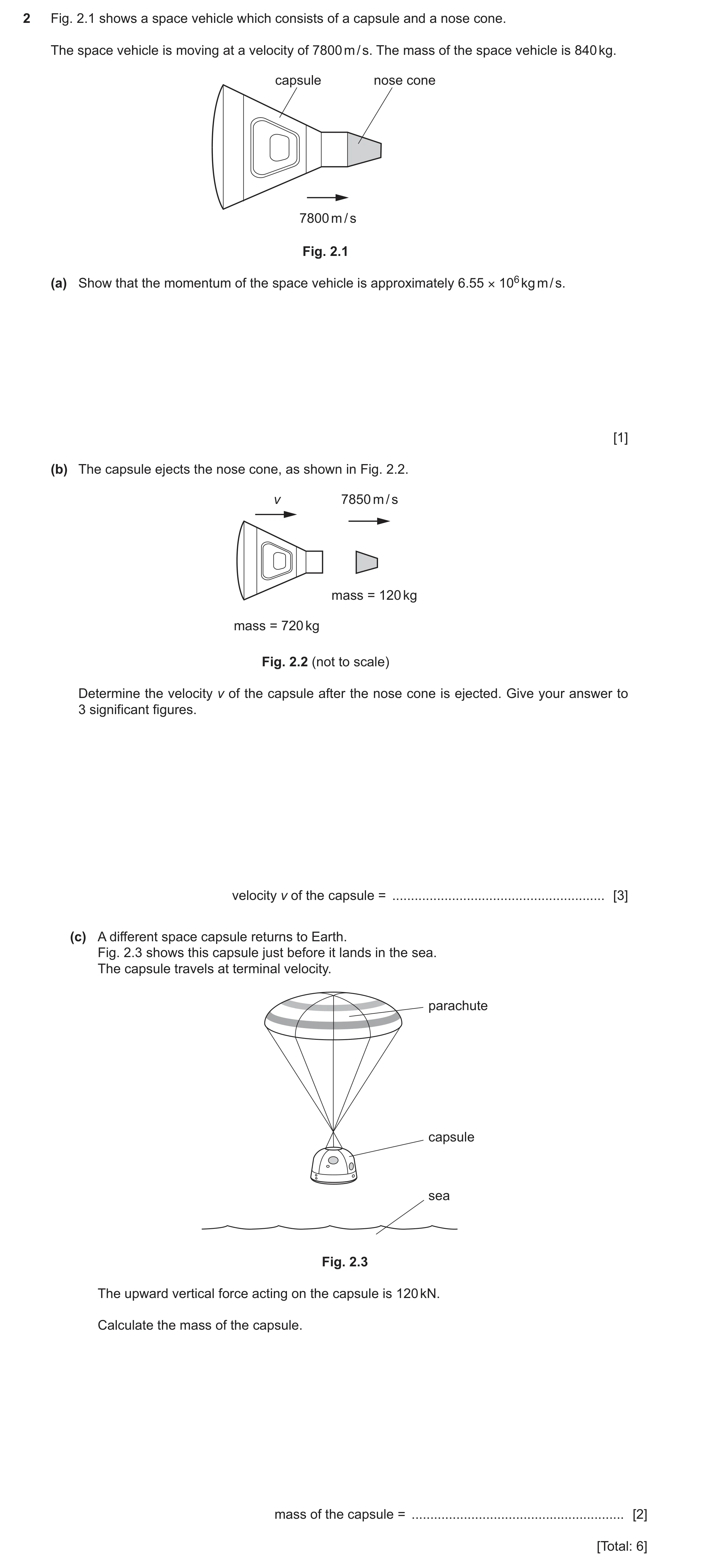Question 30: Fig. 2.1 shows a space vehicle which consists of a capsule and a nose cone. The space vehicle is moving at a velocity of 7800 m / s. The ma…