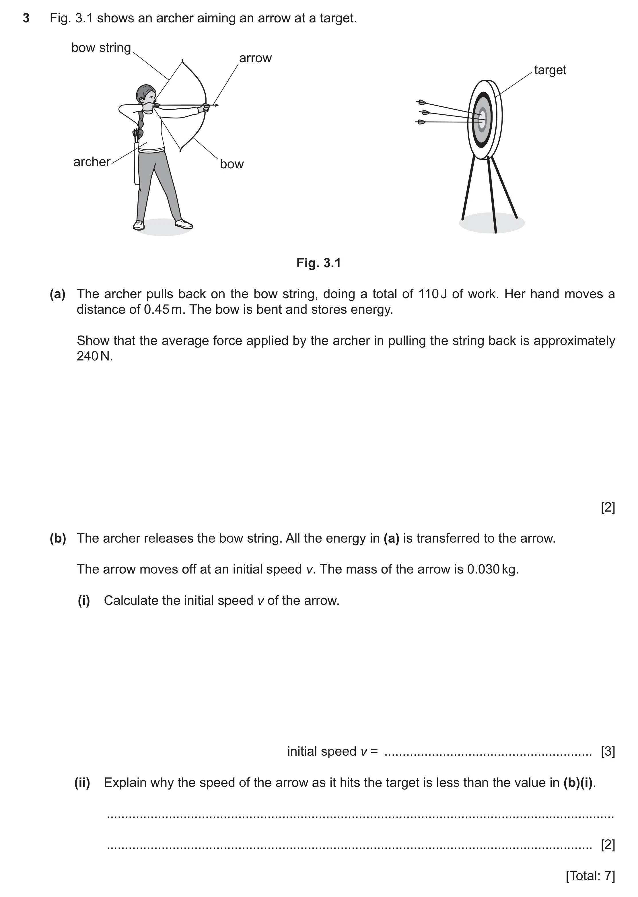Question 80: Fig. 3.1 shows an archer aiming an arrow at a target. bow string arrow target archer bow Fig. 3.1 (a) The archer pulls back on the bow stri…