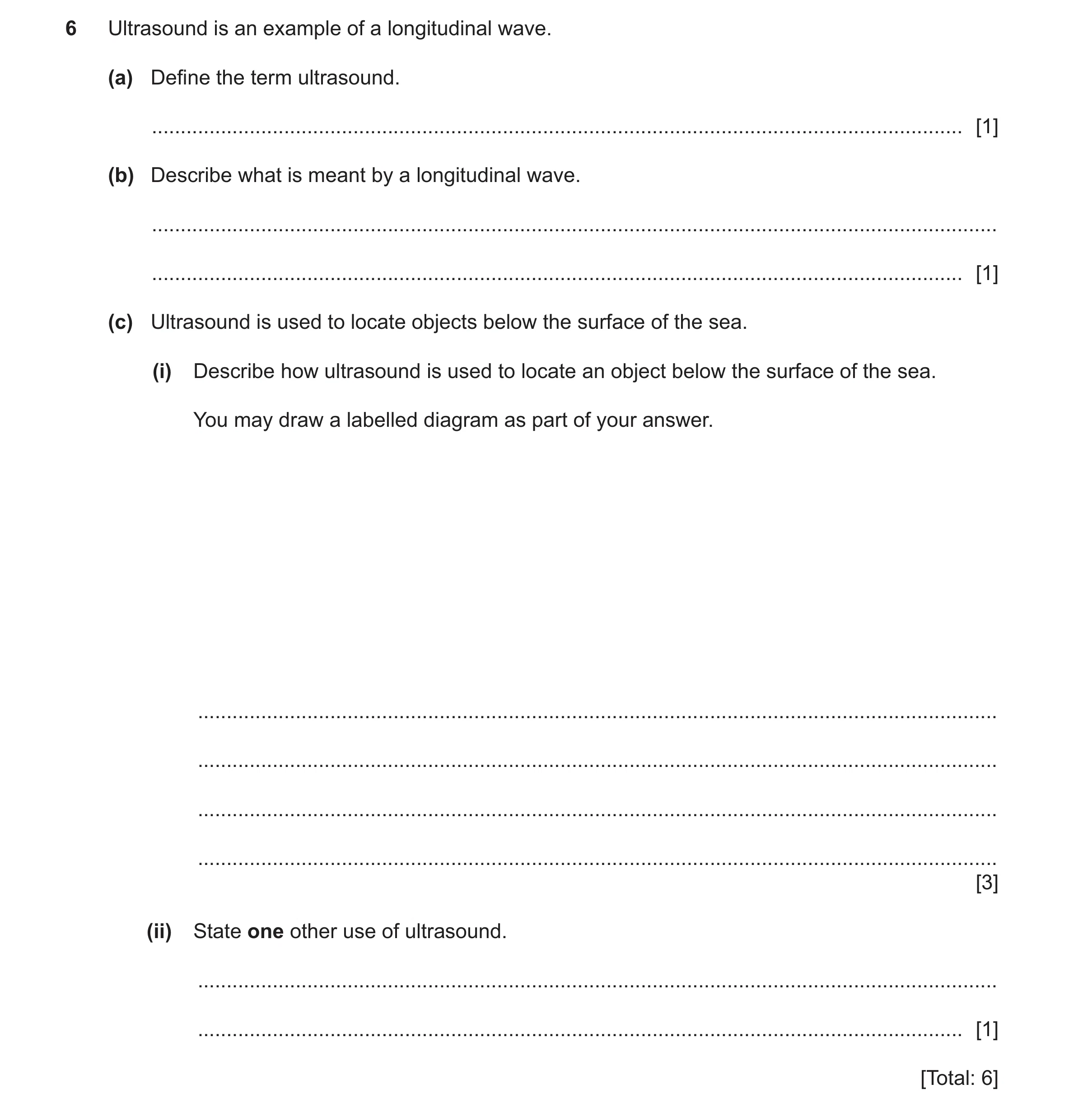 Question 29: Ultrasound is an example of a longitudinal wave. (a) Define the term ultrasound. ..........................................................…