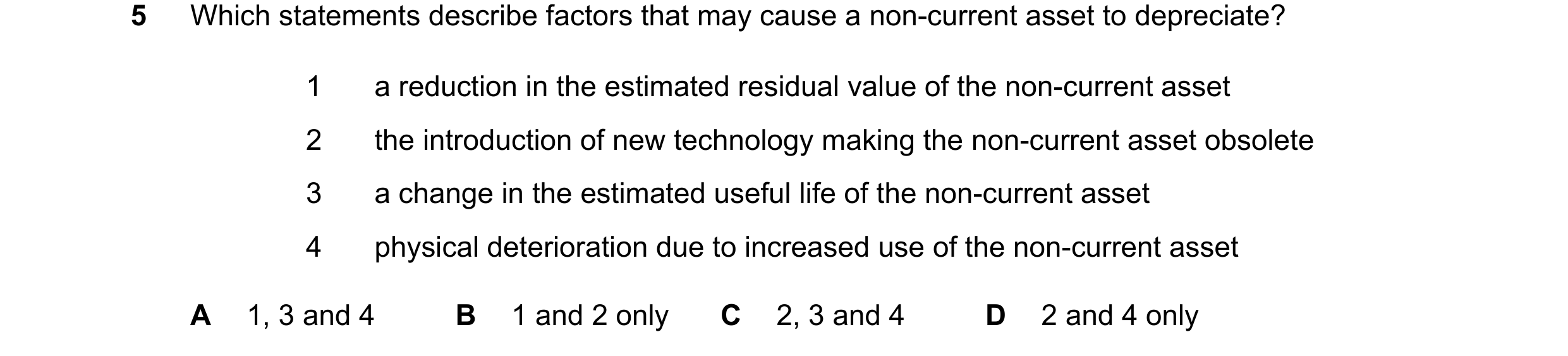 Question 281: Which statements describe factors that may cause a non-current asset to depreciate? 1 a reduction in the estimated residual value of the no…