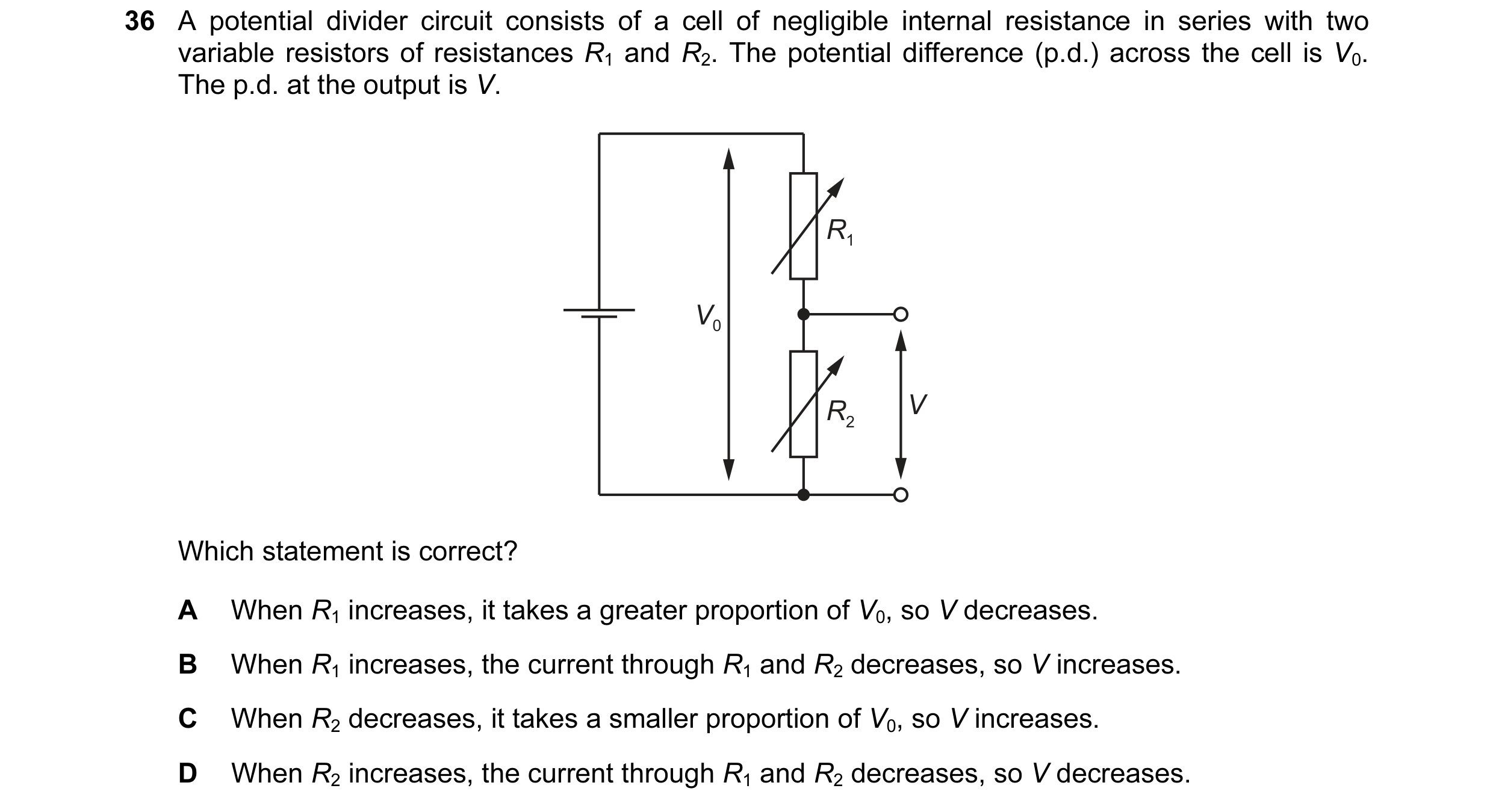 Question 62: A potential divider circuit consists of a cell of negligible internal resistance in series with two variable resistors of resistances R1 an…