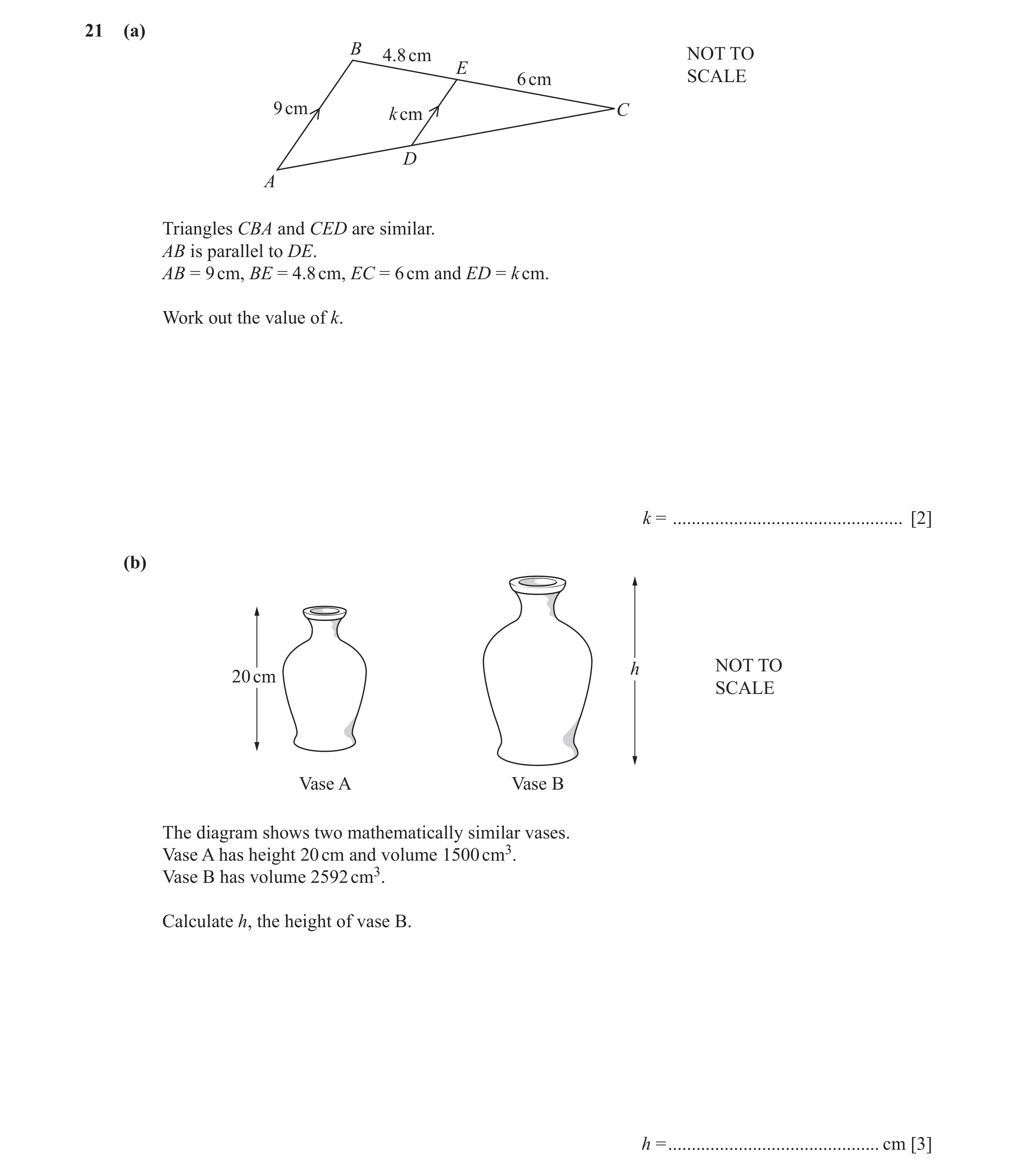 Question 14: (a) B 4.8 cm NOT TO E 6 cm SCALE 9 cm k cm C D A Triangles CBA and CED are similar. AB is parallel to DE. AB = 9 cm, BE = 4.8 cm, EC = 6 cm…