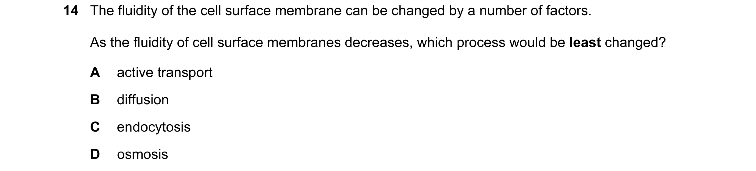 Question 80: The fluidity of the cell surface membrane can be changed by a number of factors. As the fluidity of cell surface membranes decreases, which…