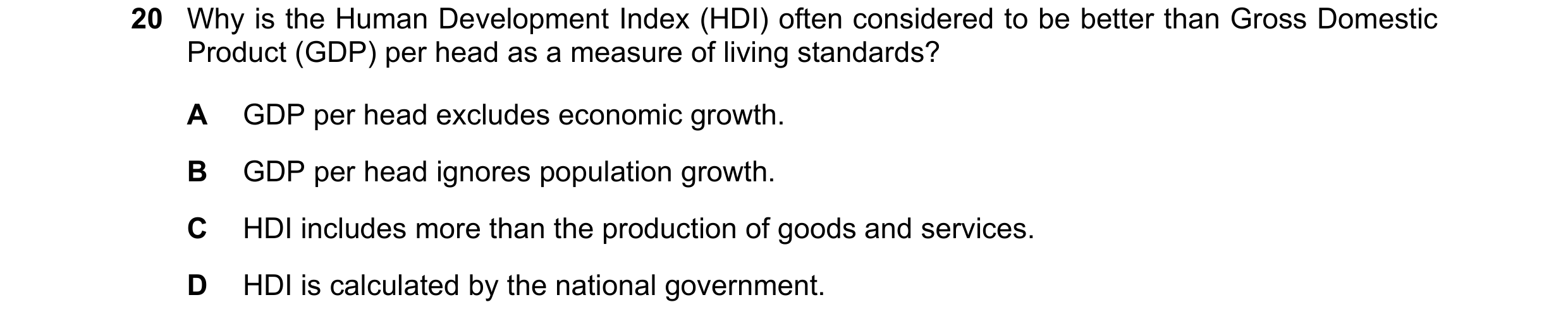 Question 93: Why is the Human Development Index (HDI) often considered to be better than Gross Domestic Product (GDP) per head as a measure of living st…
