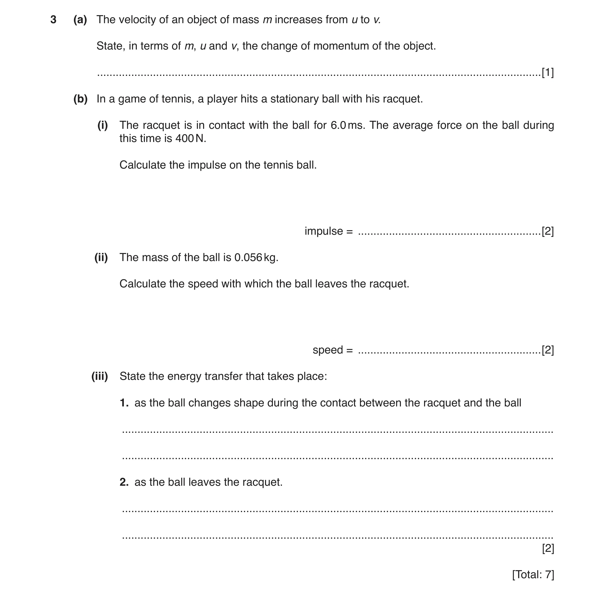 Question 5: (a) The velocity of an object of mass m increases from u to v. State, in terms of m, u and v, the change of momentum of the object. .......…