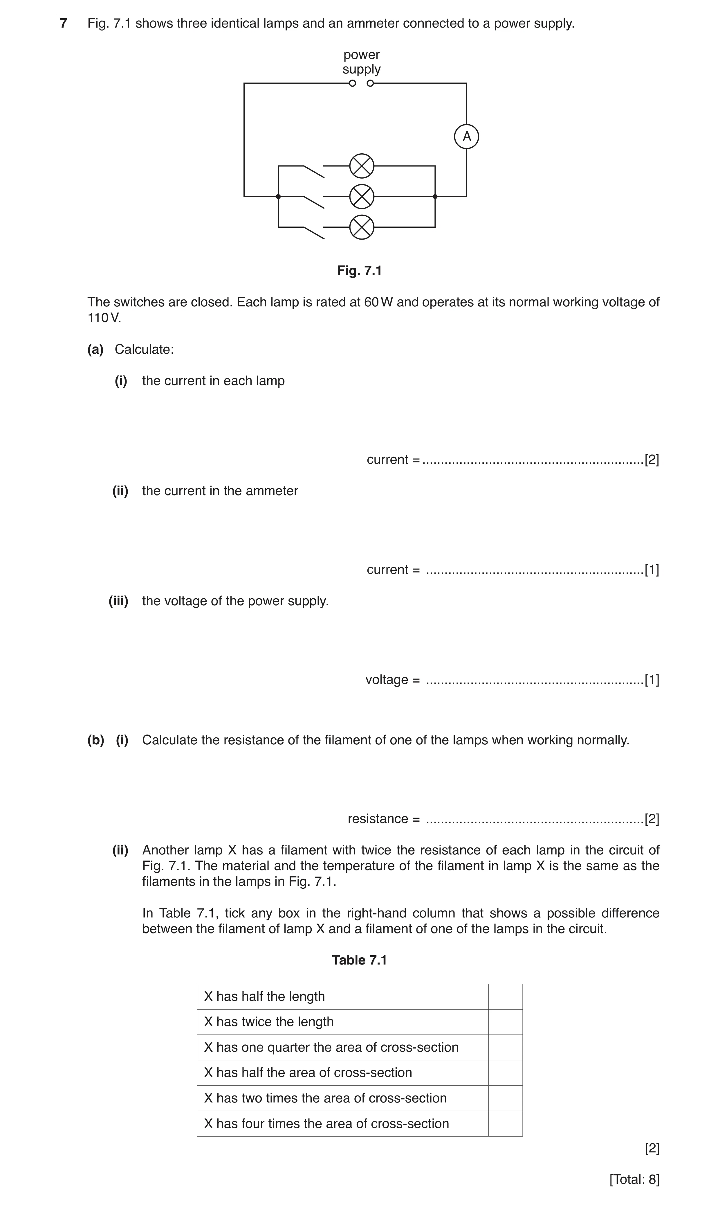 Question 12: Fig. 7.1 shows three identical lamps and an ammeter connected to a power supply. power supply A Fig. 7.1 The switches are closed. Each lamp…